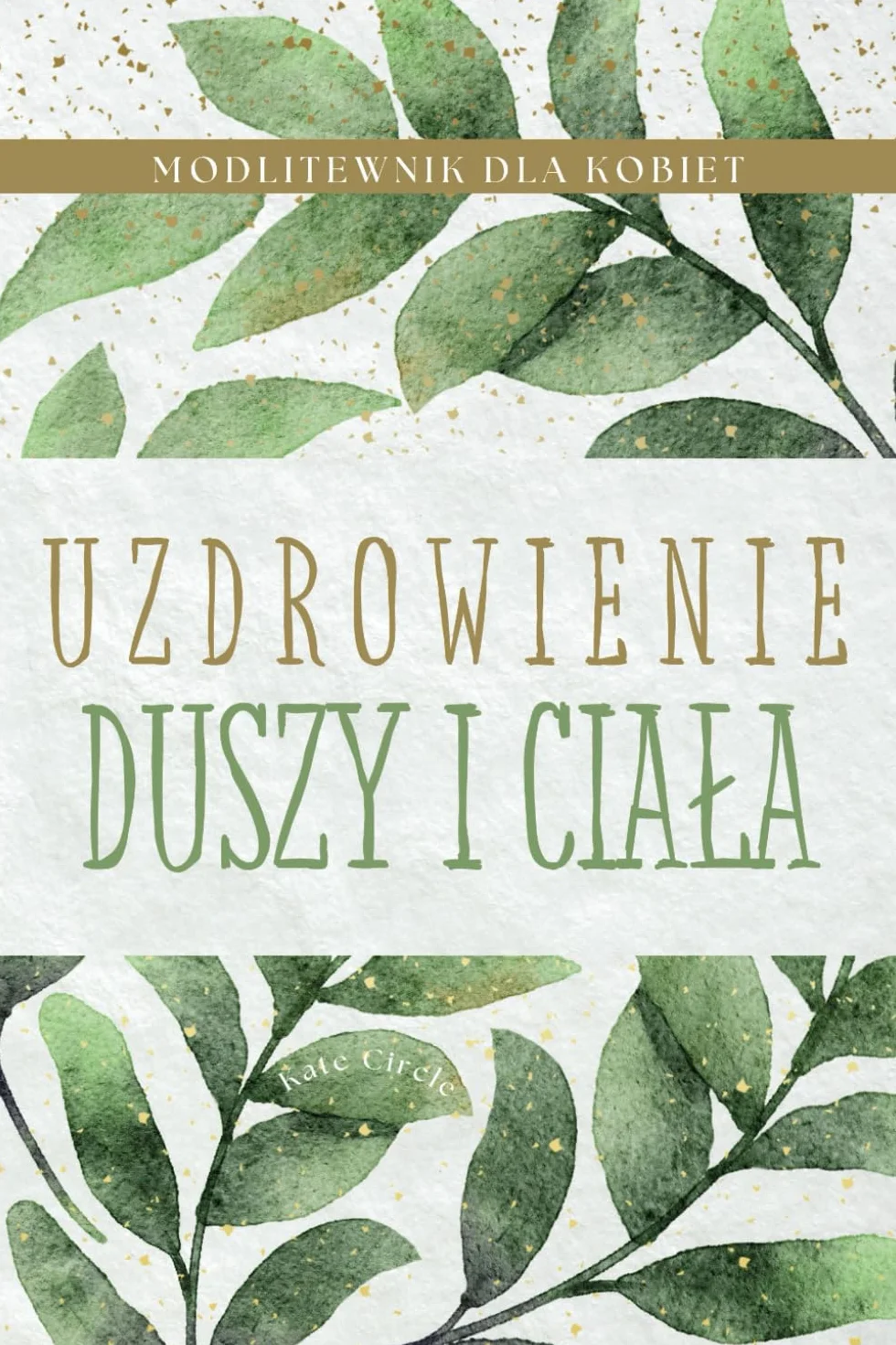 Uzdrowienie Duszy i Ciała: Modlitewnik dla Kobiet | Modlitwy uzdrawiające | Uzdrowienie z choroby, depresji, lęku, złości, stresu