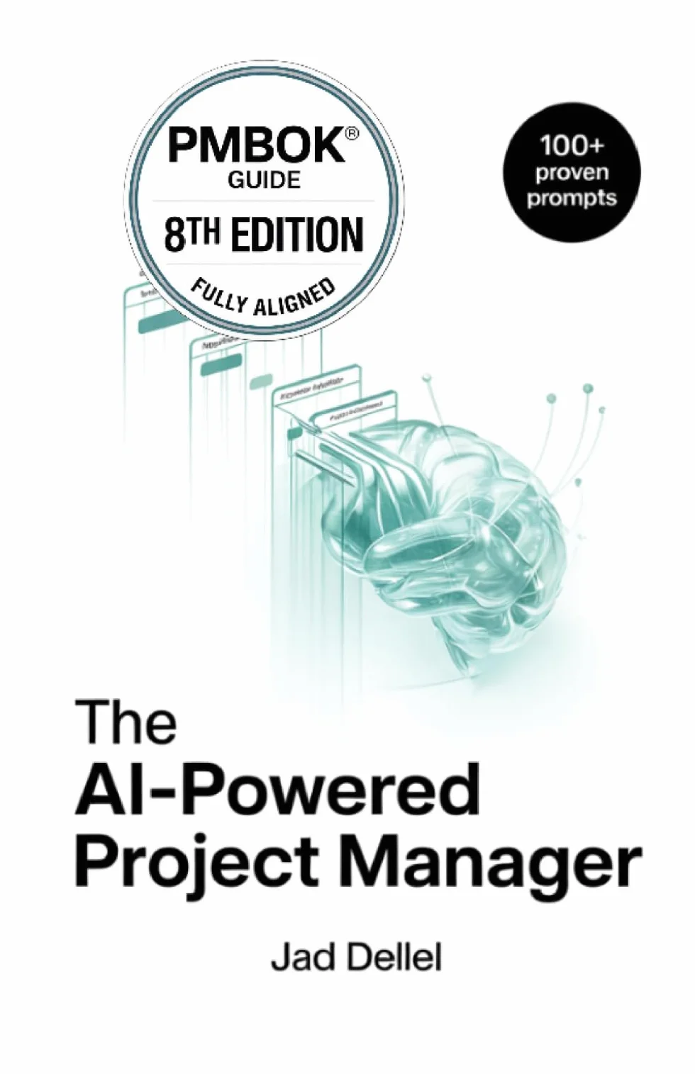The AI-Powered Project Manager: The Ultimate Playbook to Save Dozens of Hours, Master Prompt Engineering, and Deliver High-Impact Projects.