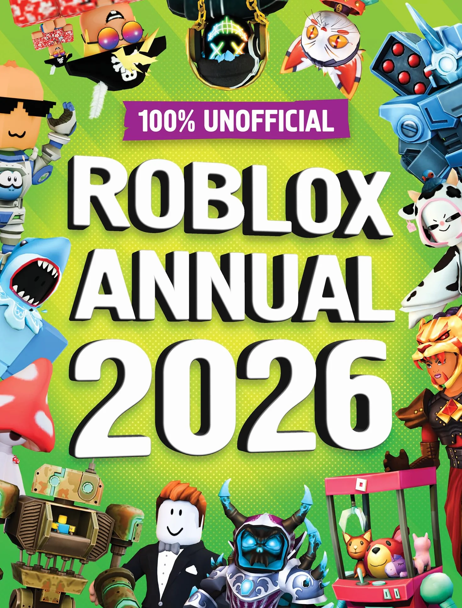 100% Unofficial Roblox Annual 2026: Brand new for 2025 – the iconic companion jam-packed with tips, hacks, facts and more! The perfect present for gamers of all ages
