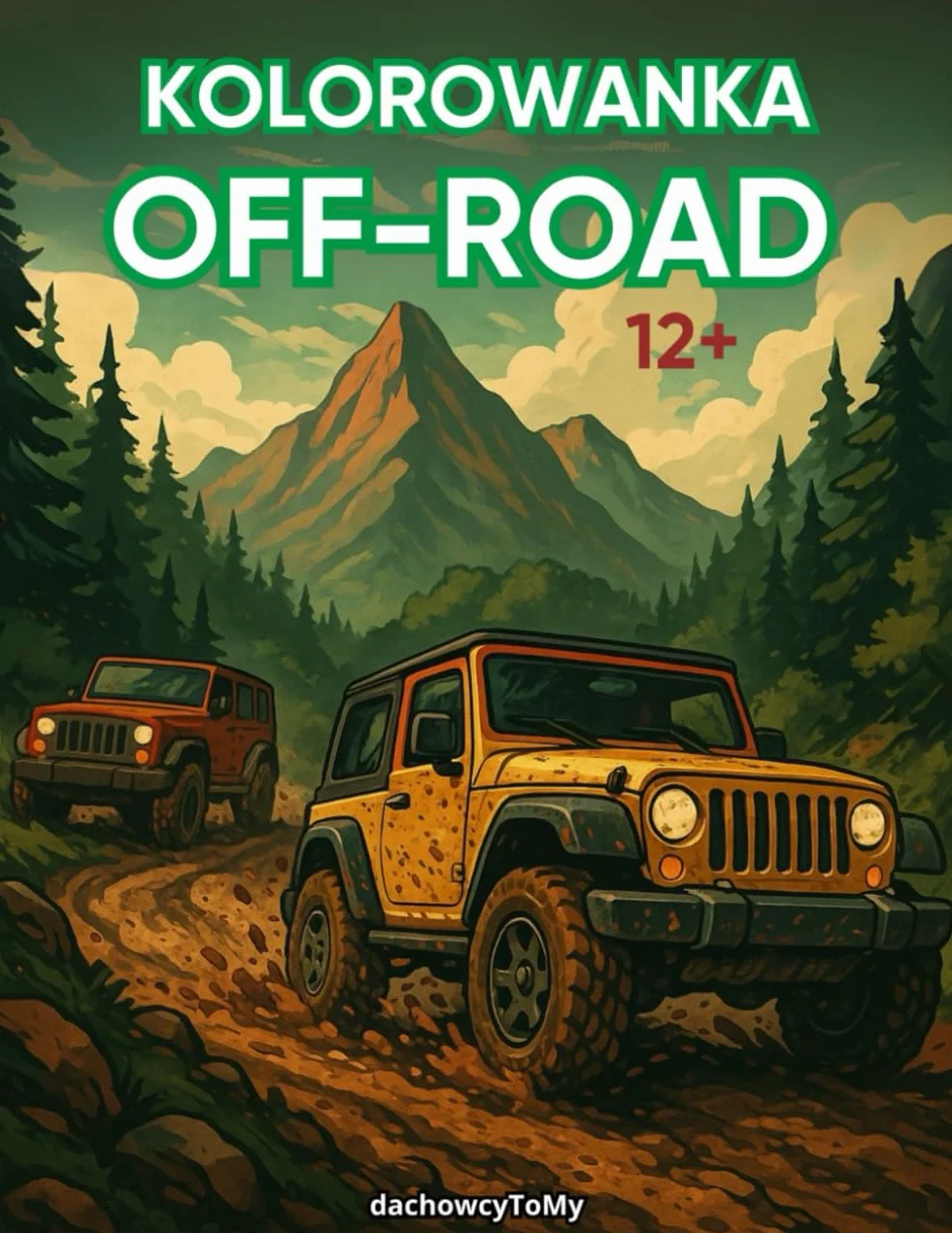 Kolorowanka Off-Road 12+: Pojazdy 4x4, Szlaki, Góry i Błoto – Dla Fanów Dachowców i Terenowych Wrażeń: Kolorowanka 12+ pełna off-roadowych przygód! ... Idealna dla nastolatków i dorosłych.
