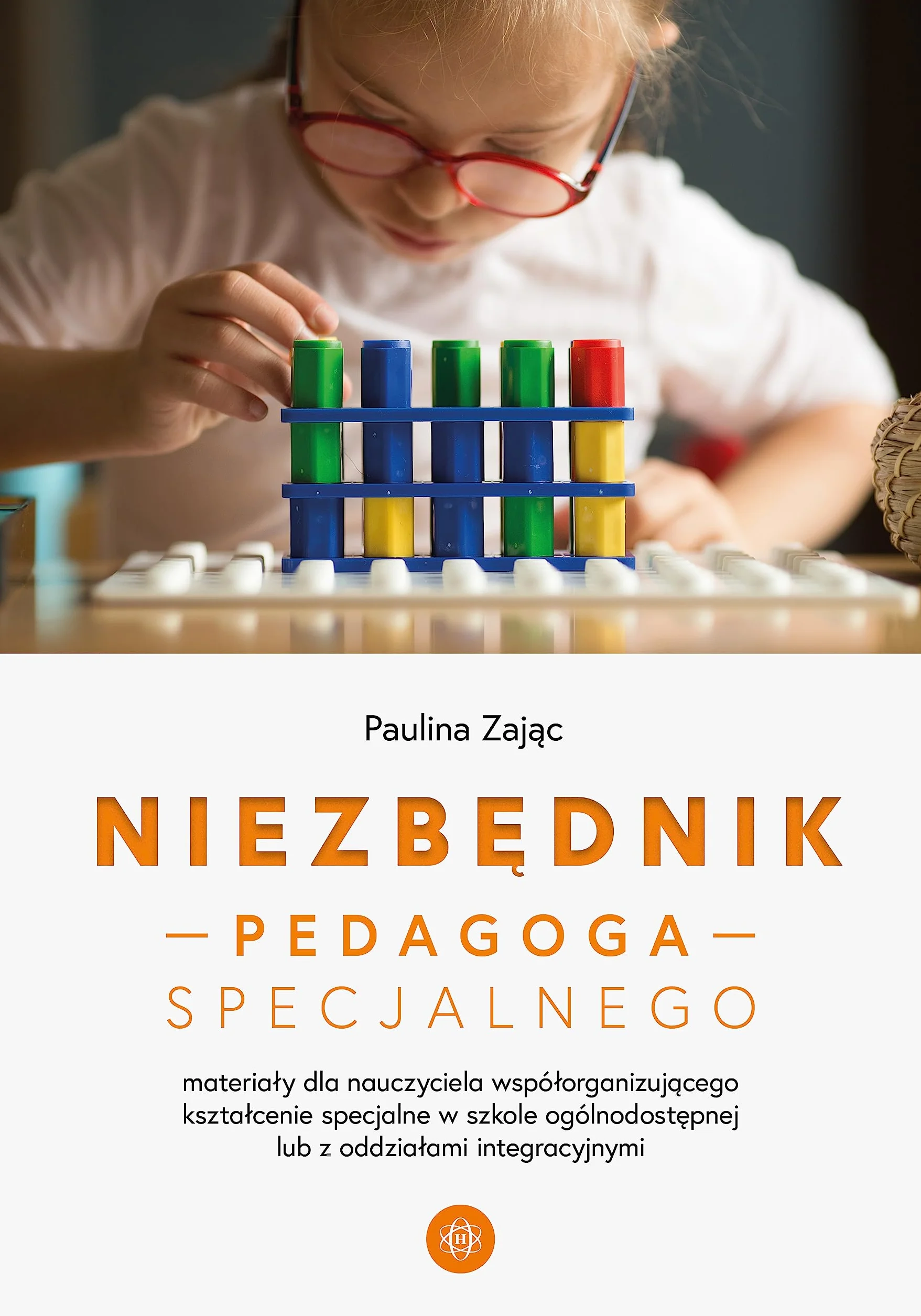 NIEZBĘDNIK PEDAGOGA SPECJALNEGO: Materiały dla nauczyciela współorganizującego kształcenie specjalne w szkole ogólnodostępnej lub z oddziałami integracyjnymi