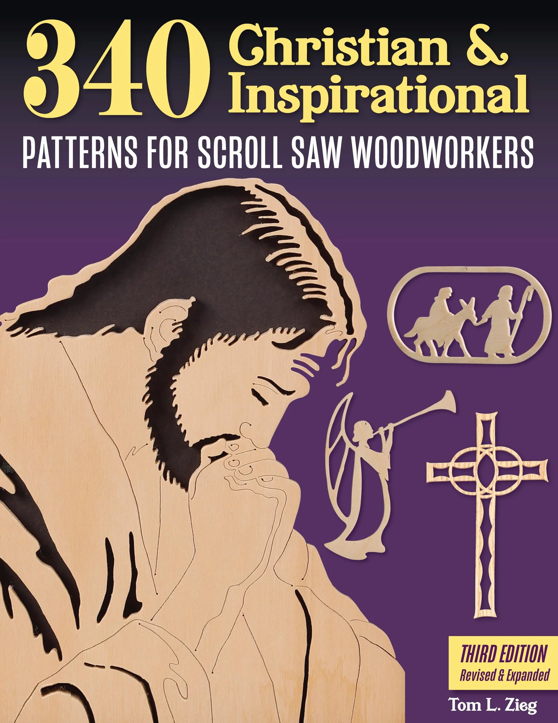 340 Christian & Inspirational Patterns for Scroll Saw Woodworkers, Third Edition Revised & Expanded