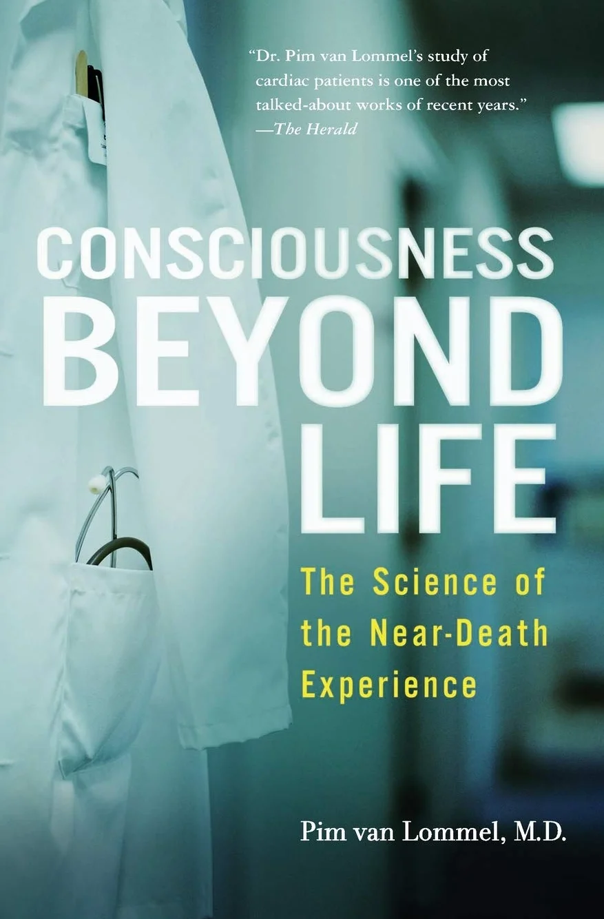 Consciousness Beyond Life: The Science of the Near-Death Experience
