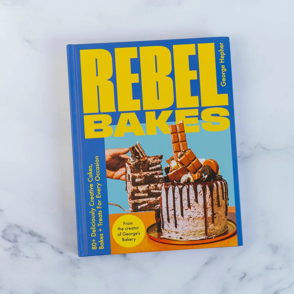 Rebel Bakes: 80+ Deliciously Creative Cakes, Bakes and Treats for Every Occasion