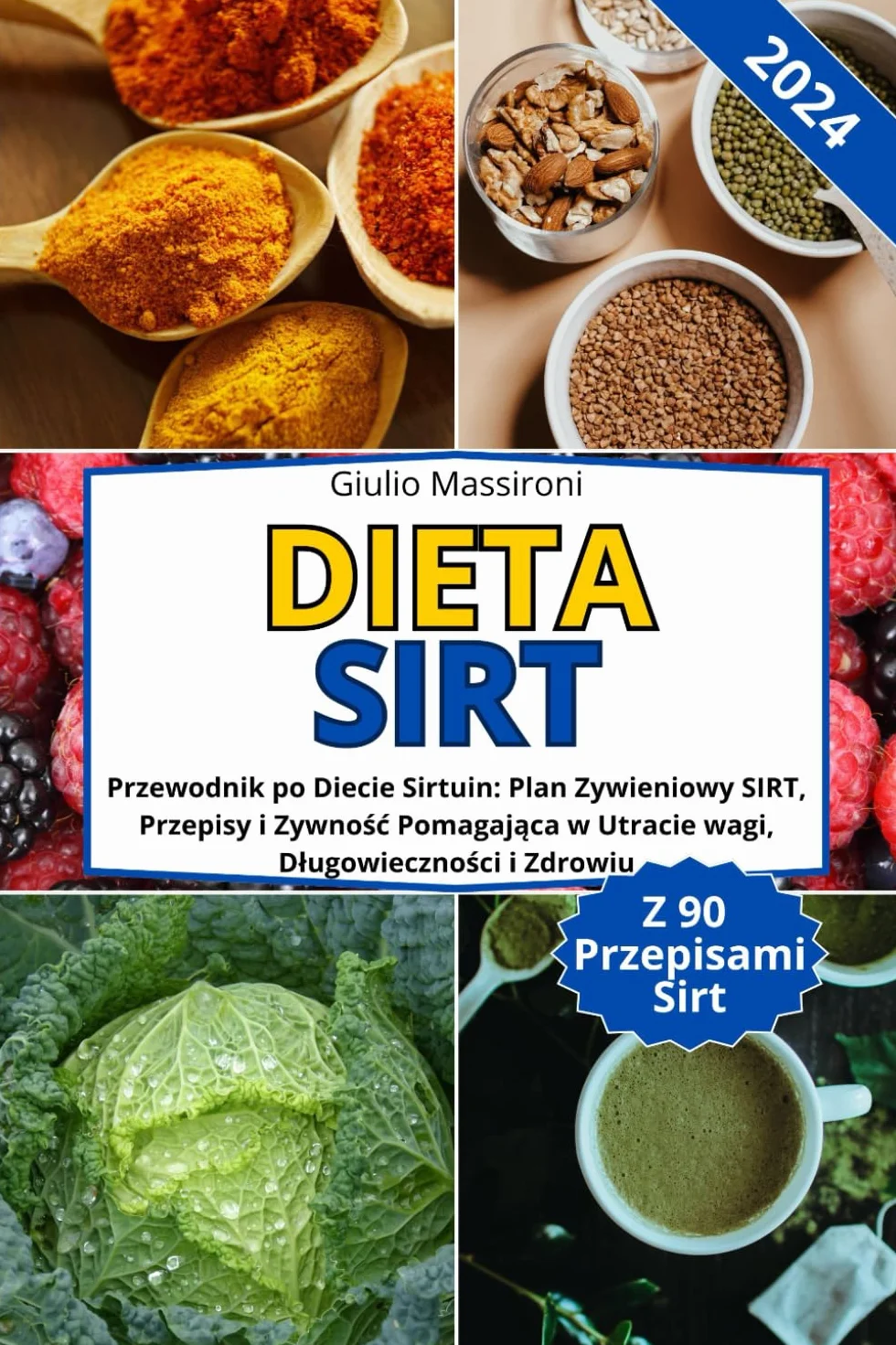 Dieta SIRT: Przewodnik po Diecie Sirtuin: Plan Zywieniowy SIRT, Przepisy i Zywność Pomagająca w Utracie wagi, Długowieczności i Zdrowiu: Przewodnik po ... Utracie wagi, Dlugowieczności i Zdrowiu