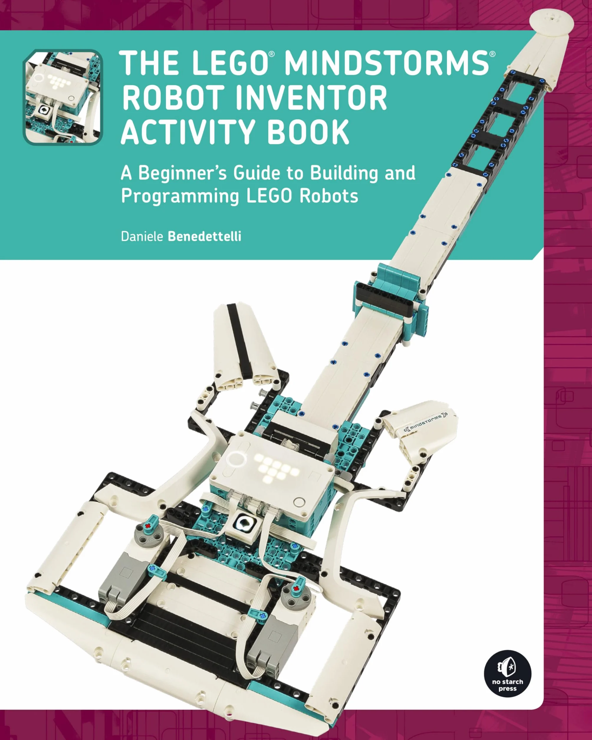 The LEGO MINDSTORMS Robot Inventor Activity Book: A Beginner's Guide to Building and Programming LEGO Robots