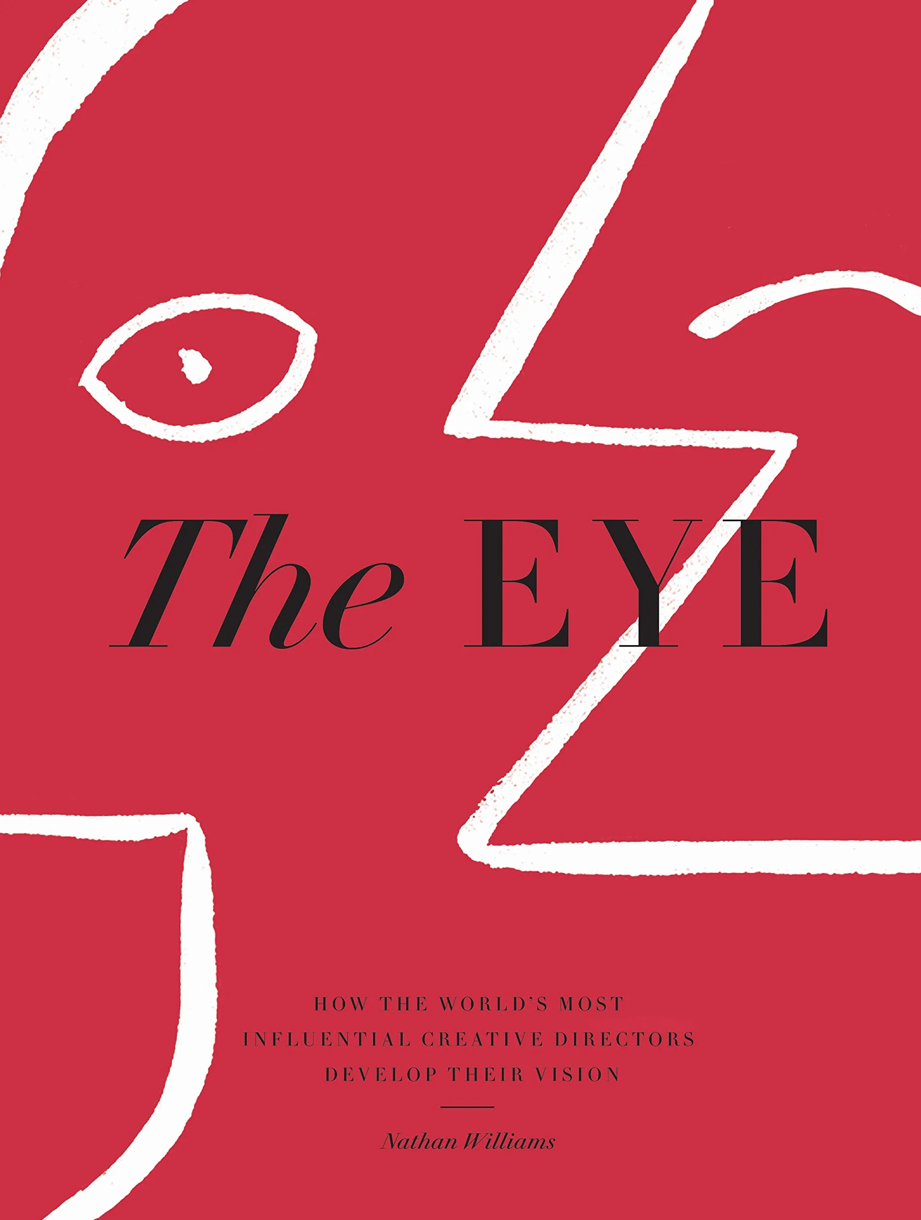 The Eye : How the World's Most Influential Creative Directors Develop Their Vision /anglais