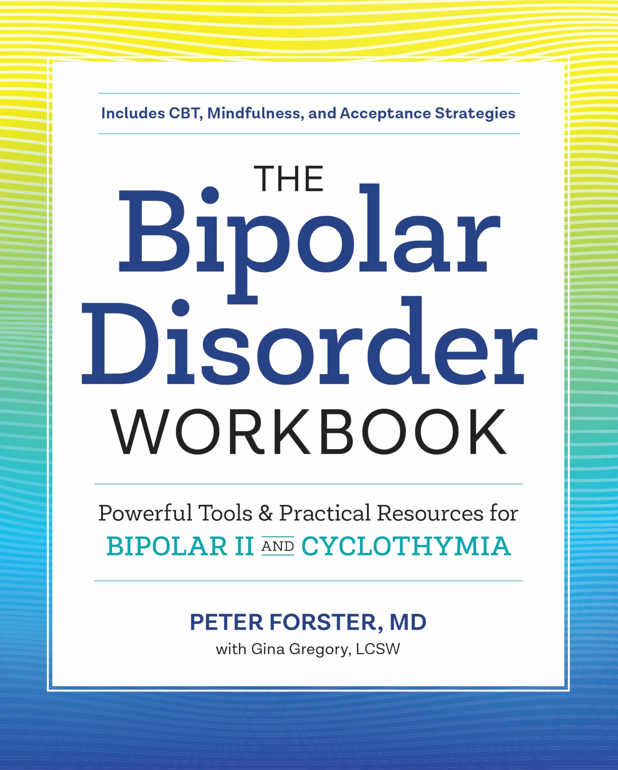 The Bipolar Disorder Workbook: Powerful Tools and Practical Resources for Bipolar II and Cyclothymia