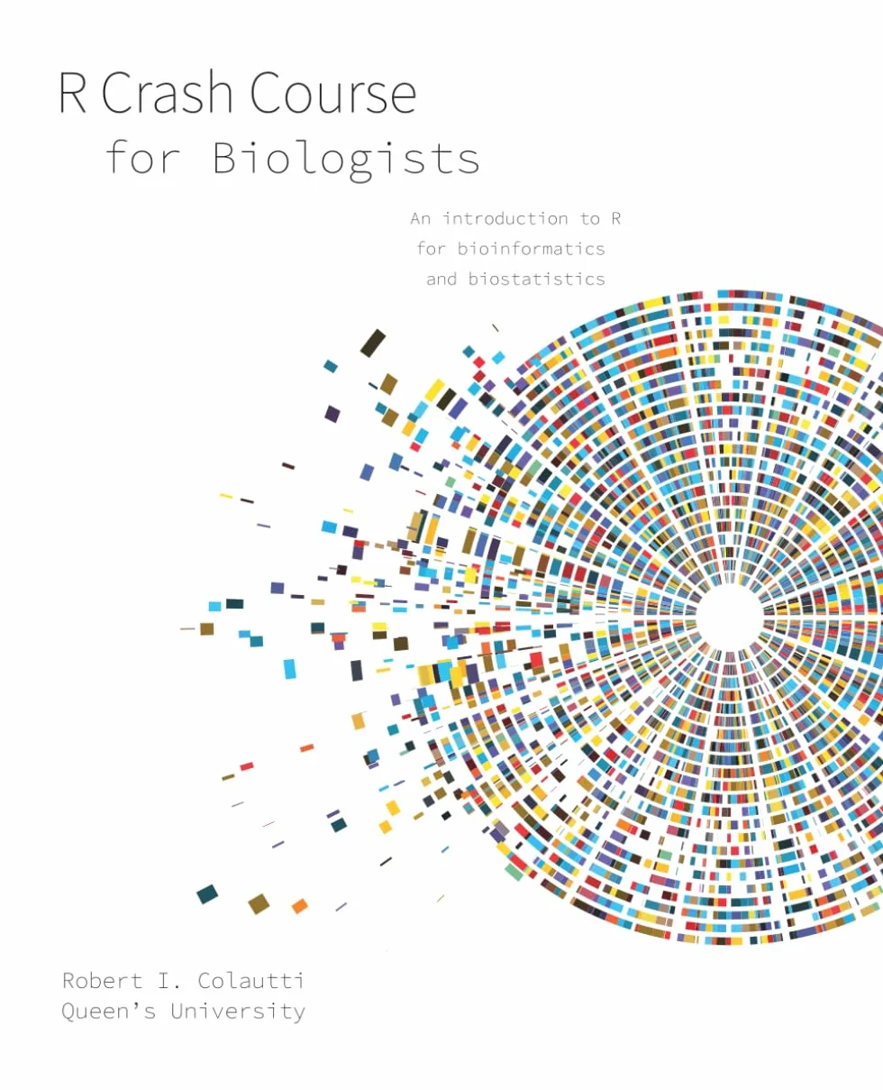 R Crash Course for Biologists: An introduction to R for bioinformatics and biostatistics