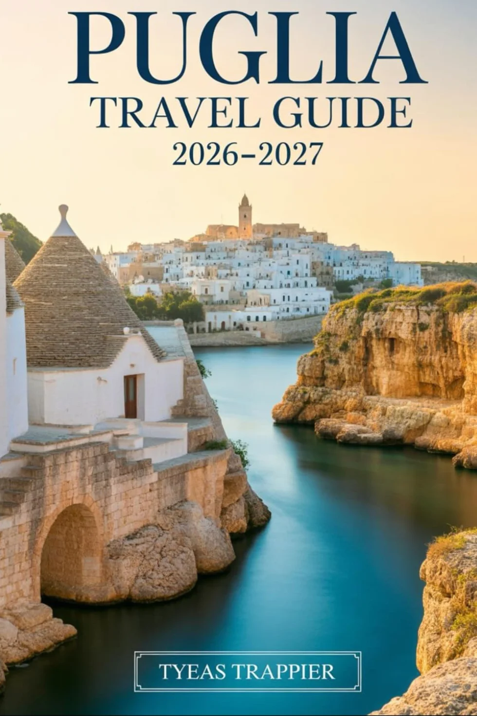 PUGLIA TRAVEL GUIDE 2026-2027: Discover the Best of Italy’s Stunning “Heel” Explore Alberobello’s Iconic Trulli, Polignano a Mare’s Mysterious ... to Top Attractions, Local Culture, and Unfor