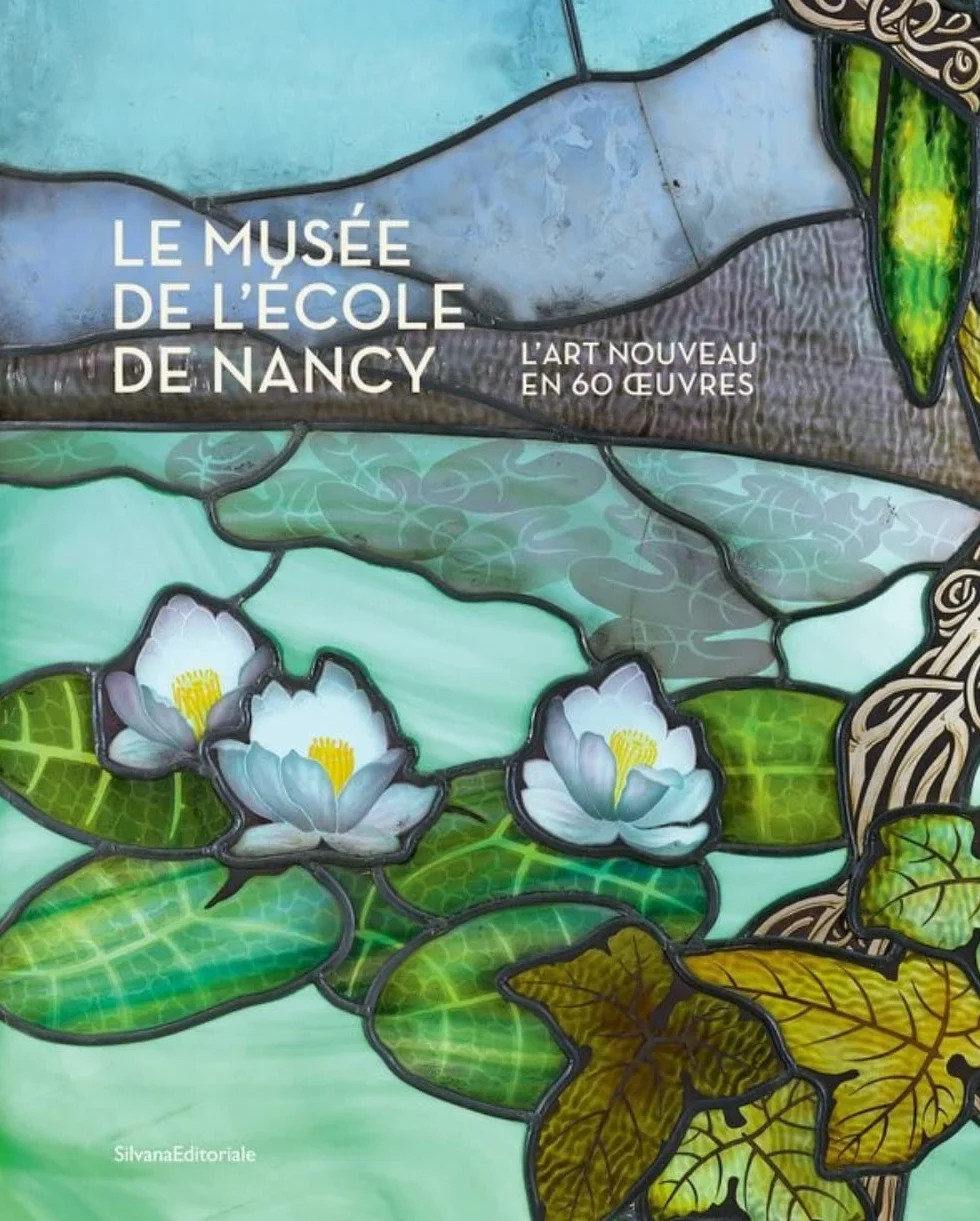 Le musée de l'école de Nancy: L'Art Nouveau en 60 oeuvres