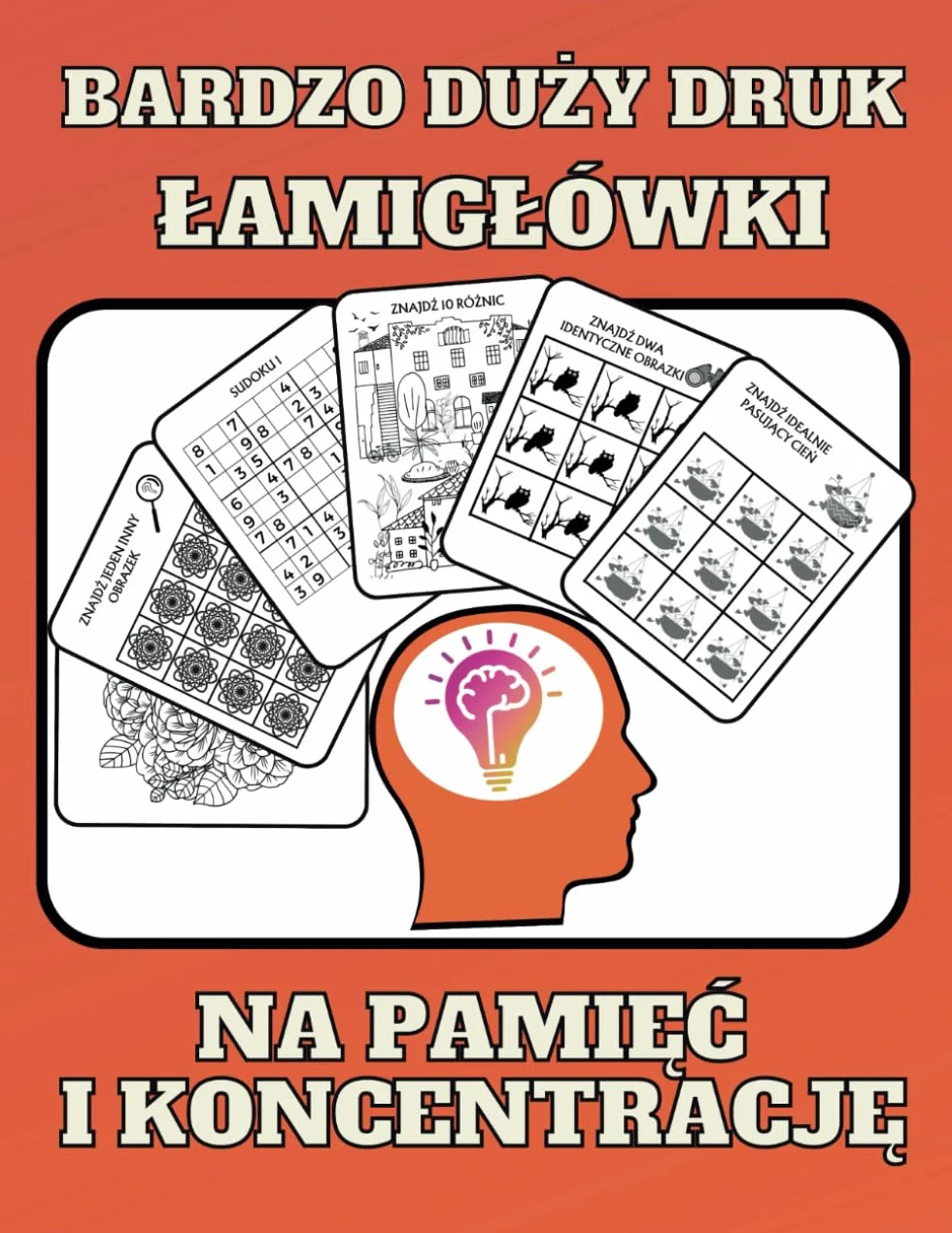 Łamigłówki na pamięć i koncentrację: Trening umysłu i relaksujące ćwiczenia dla dorosłych, seniorów, dzieci. Bardzo duży druk.