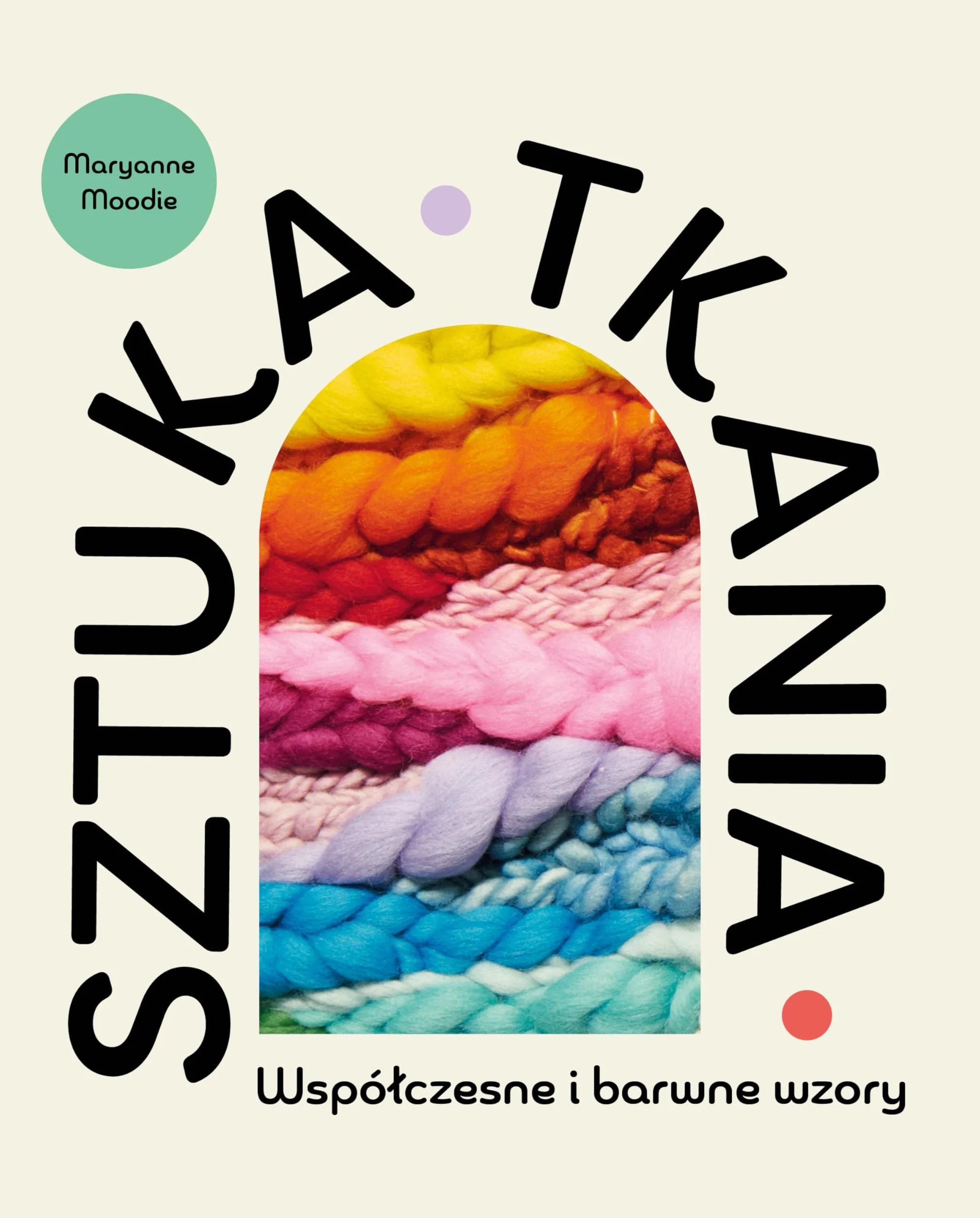 SZTUKA TKANIA: Współczesne i barwne wzory