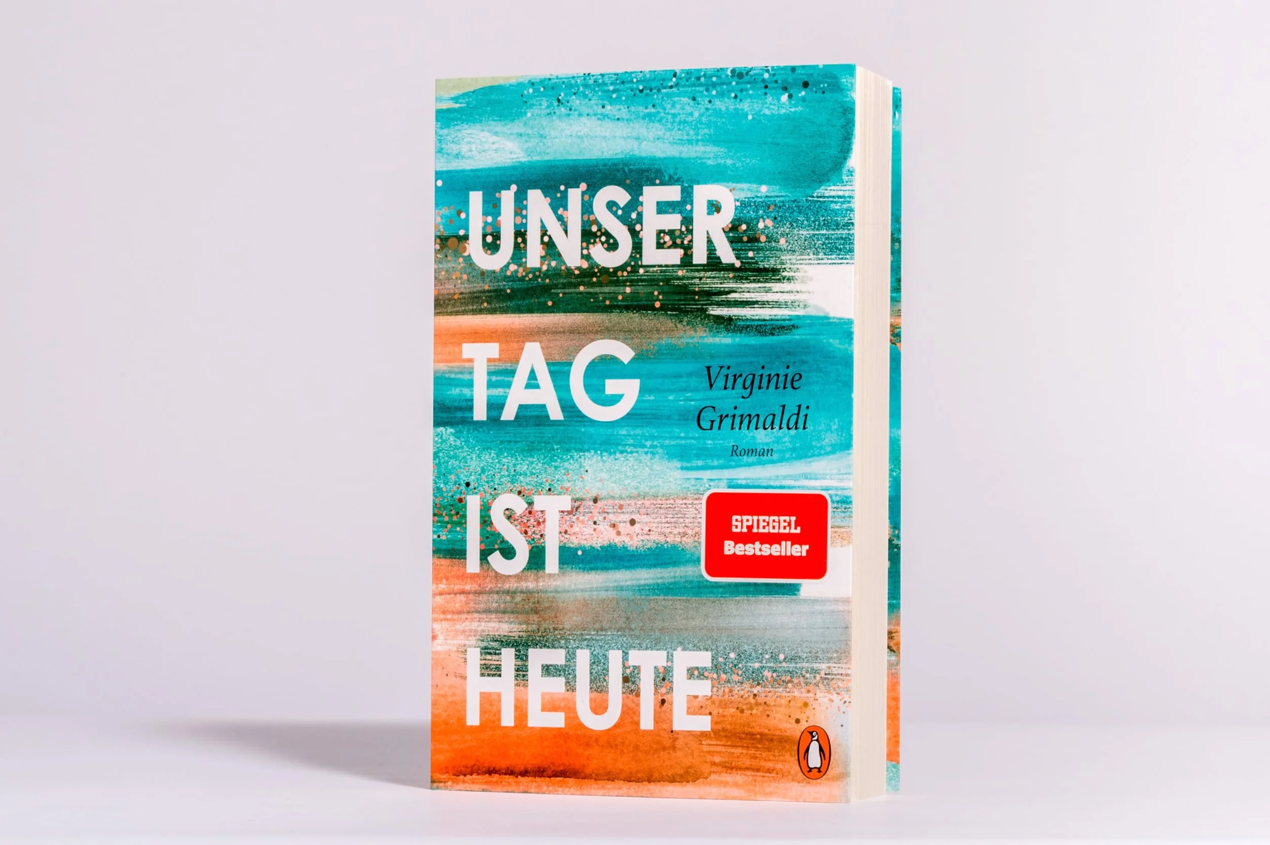 Unser Tag ist heute: Roman. 'Eine wunderbare Lektion über das Leben. Voller Humor und Aufrichtigkeit!' Le Parisien