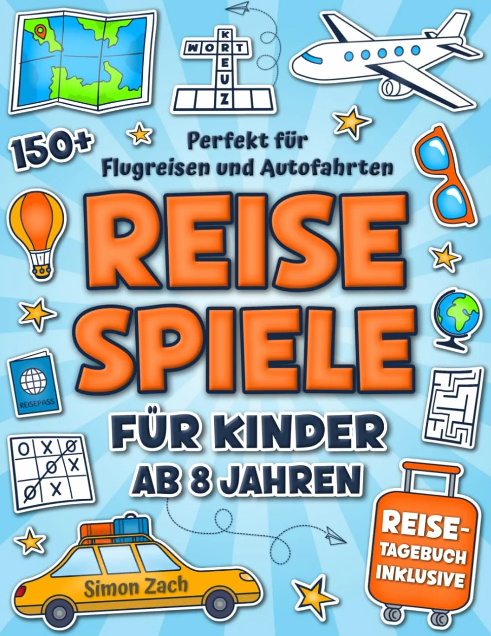 Reisespiele für Kinder ab 8 Jahren: Spannendes Beschäftigungsbuch für lange Autofahrten und Flugzeuge | 150+ Urlaubsspiele und Rätsel für unterwegs, Reisetagebuch, interessante Fakten und mehr.