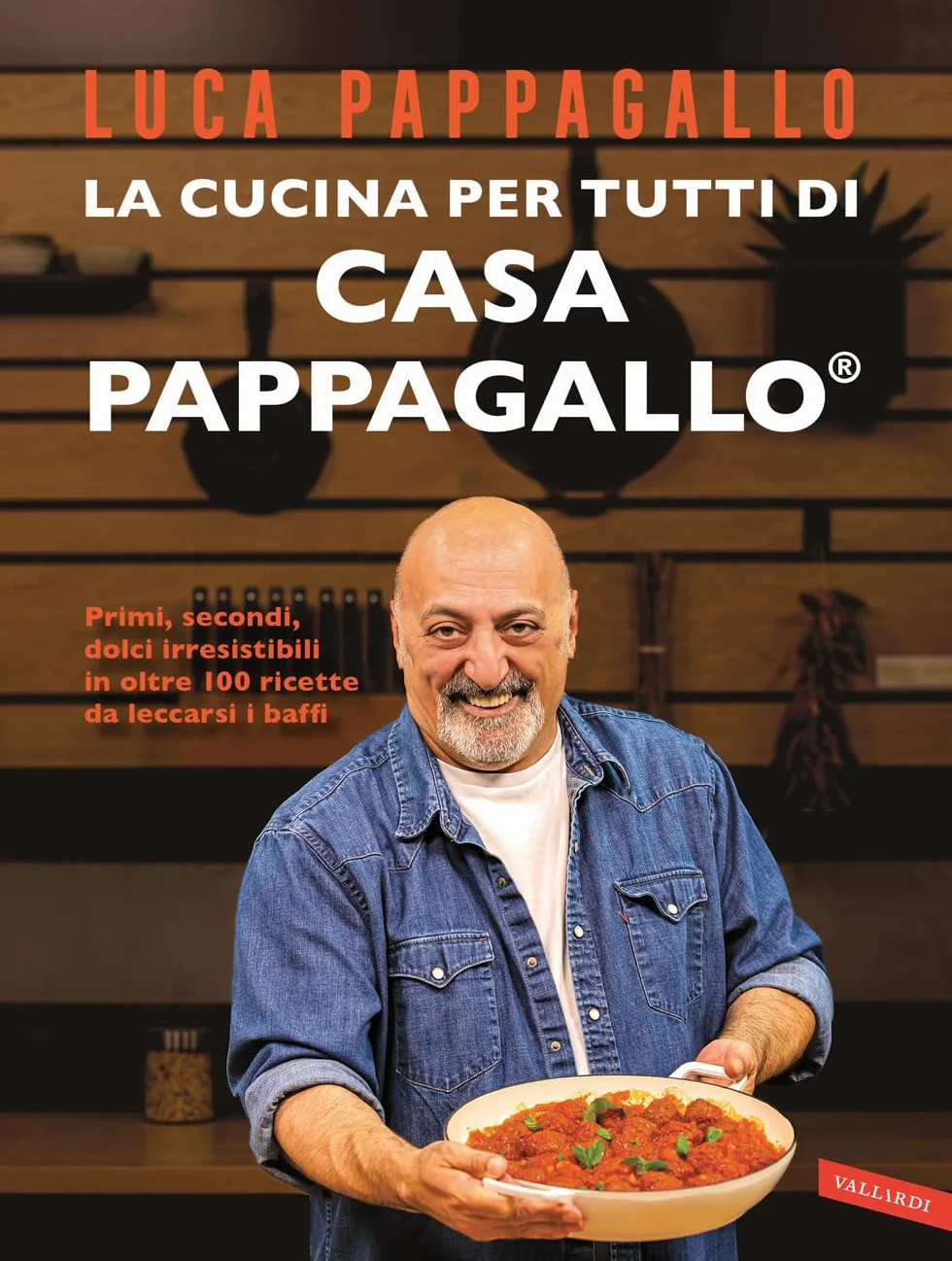 La cucina per tutti di Casa Pappagallo. Primi, secondi, dolci irresistibili in oltre 100 ricette da leccarsi i baffi