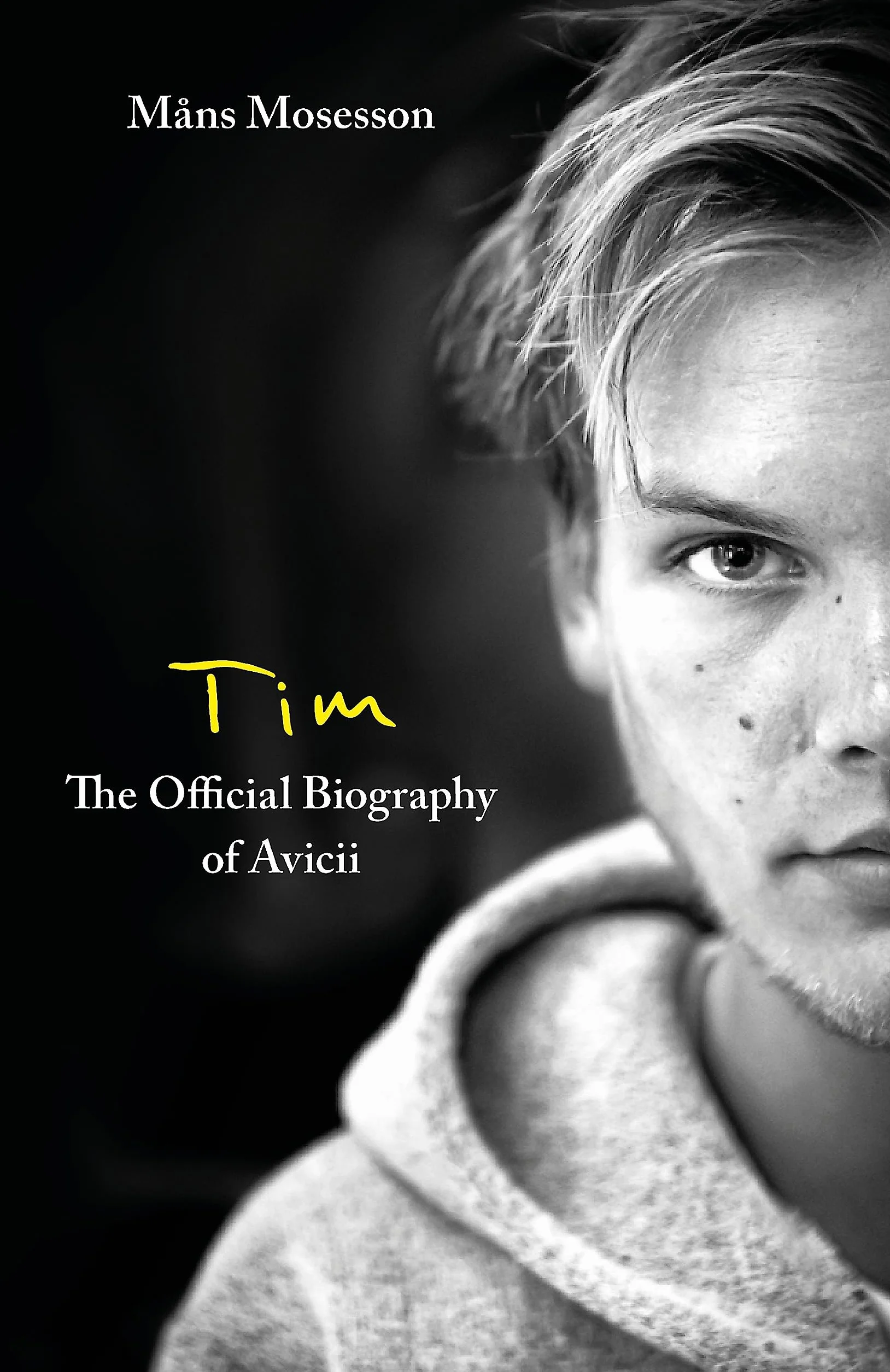 Tim - The Official Biography of Avicii: the subject of new Netflix documentary 'Avicii – I’m Tim'