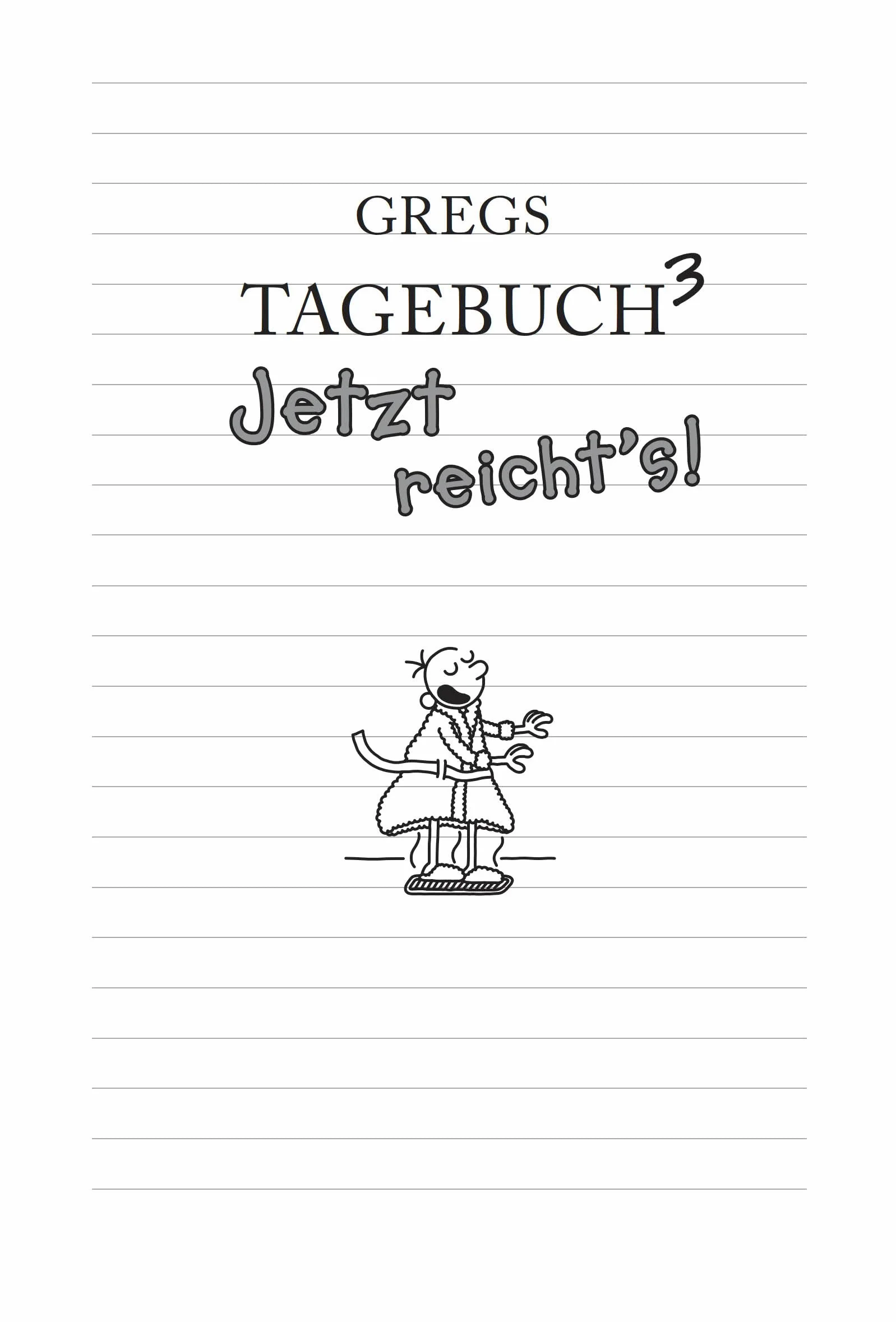 Gregs Tagebuch 03: Jetzt reichts!: 3