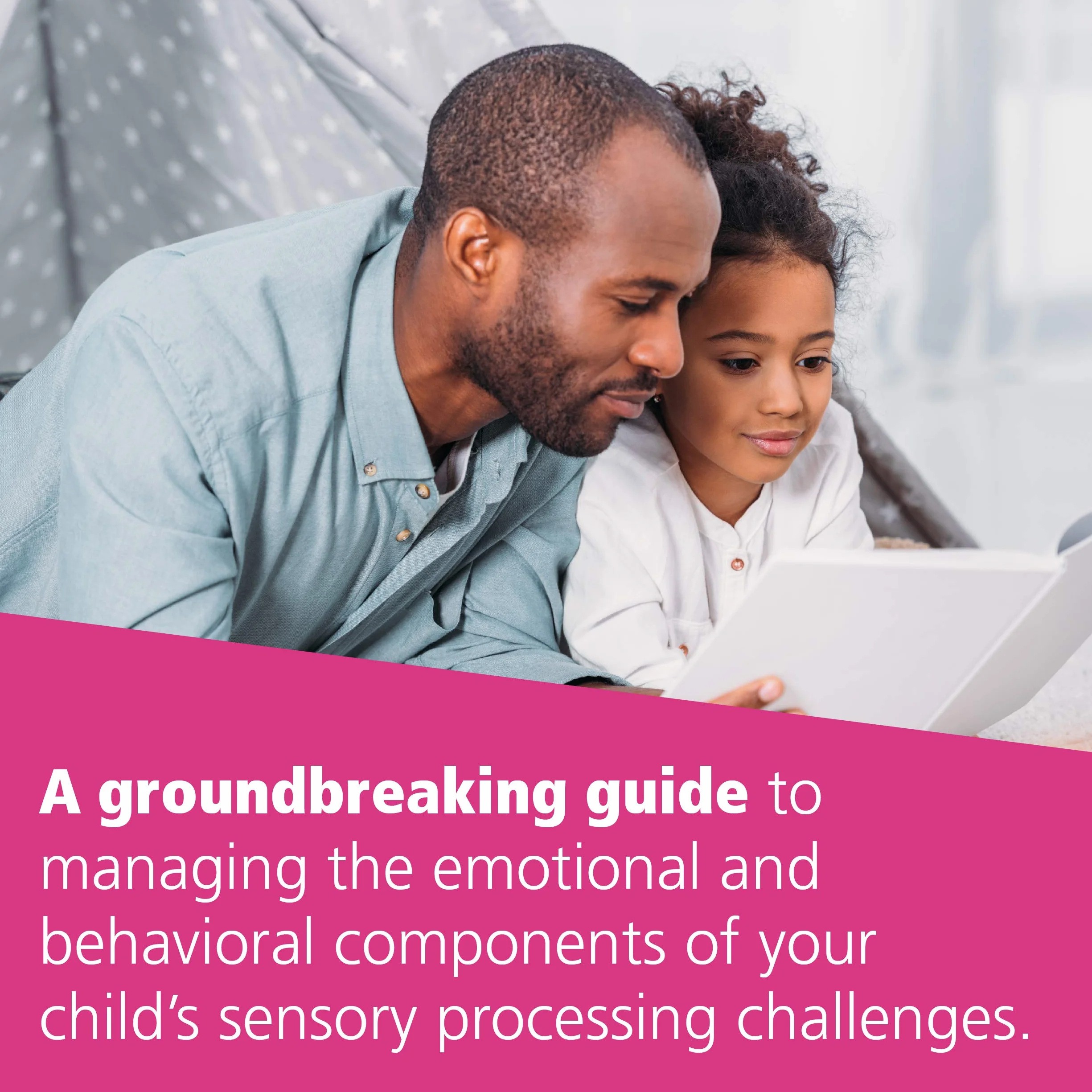 Helping Your Child with Sensory Regulation: Skills to Manage the Emotional and Behavioral Components of Your Child's Sensory Processing Challenges
