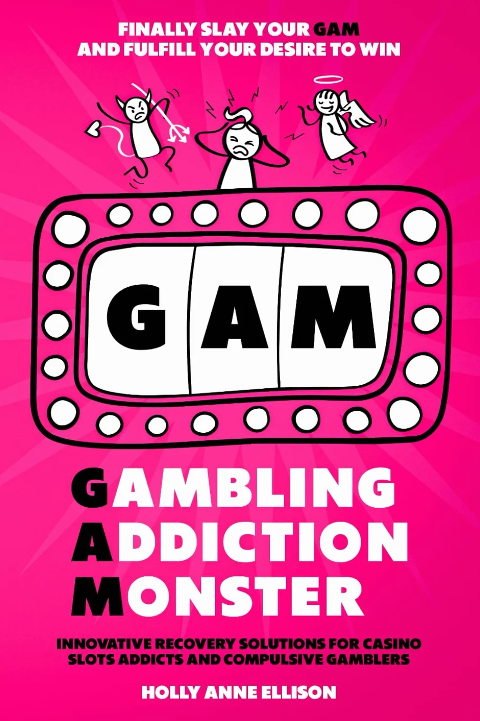 Gambling Addiction Monster: Innovative Recovery Solutions for Casino Slots Addicts and Compulsive Gamblers to Recover from Gambling Addiction: Finally Slay Your GAM and Fulfill Your Desire to Win: 2
