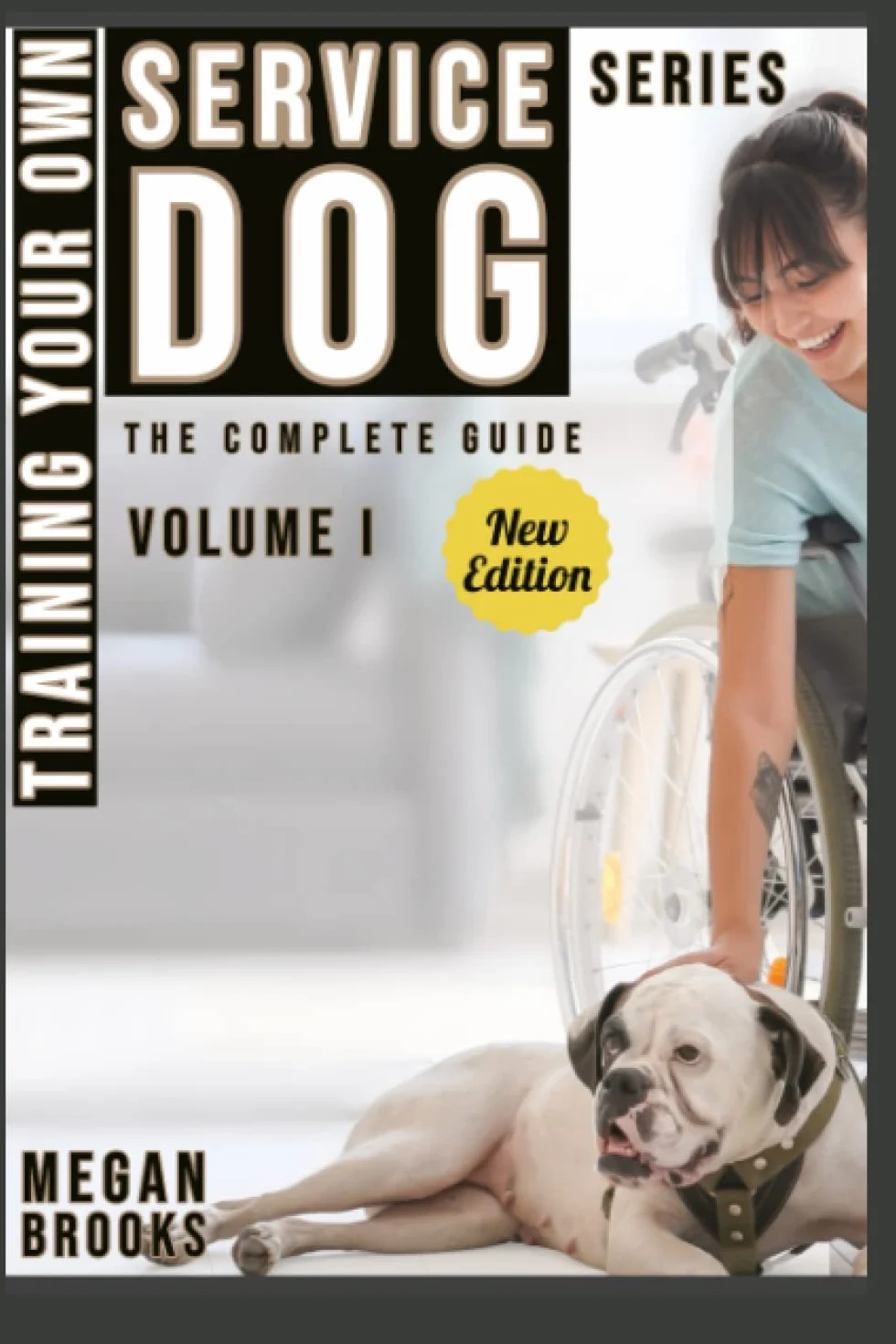 Training Your Own Service Dog: The Complete Guide: everything you need to know about your owner trained service dog