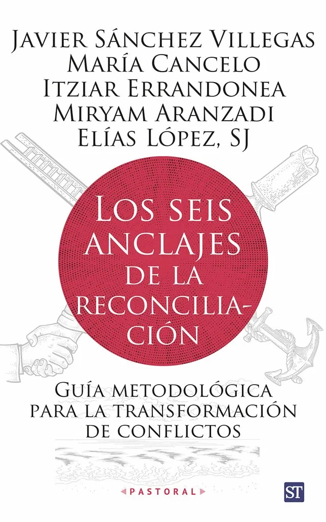 Los seis anclajes de la reconciliación: Guía metodológica para la transformación de conflictos: 113