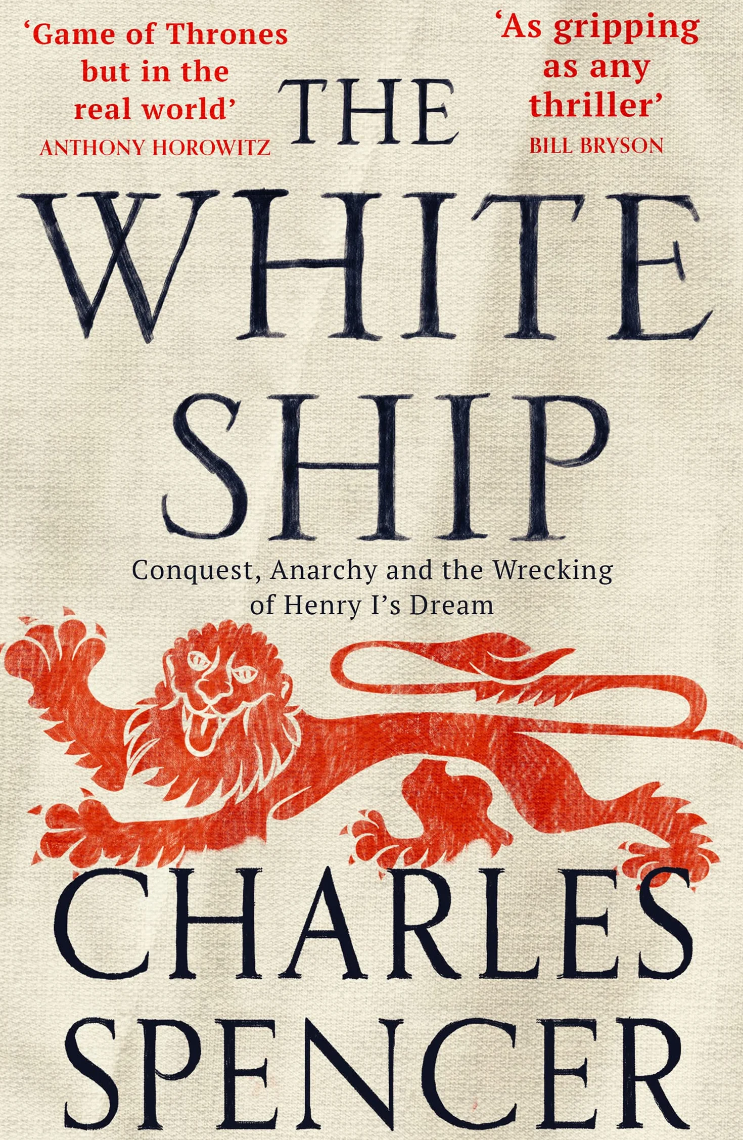 The White Ship: The gripping Sunday Times bestselling book about the Anarchy in medieval England (Conquest, Anarchy and the Wrecking of Henry I’s Dream)