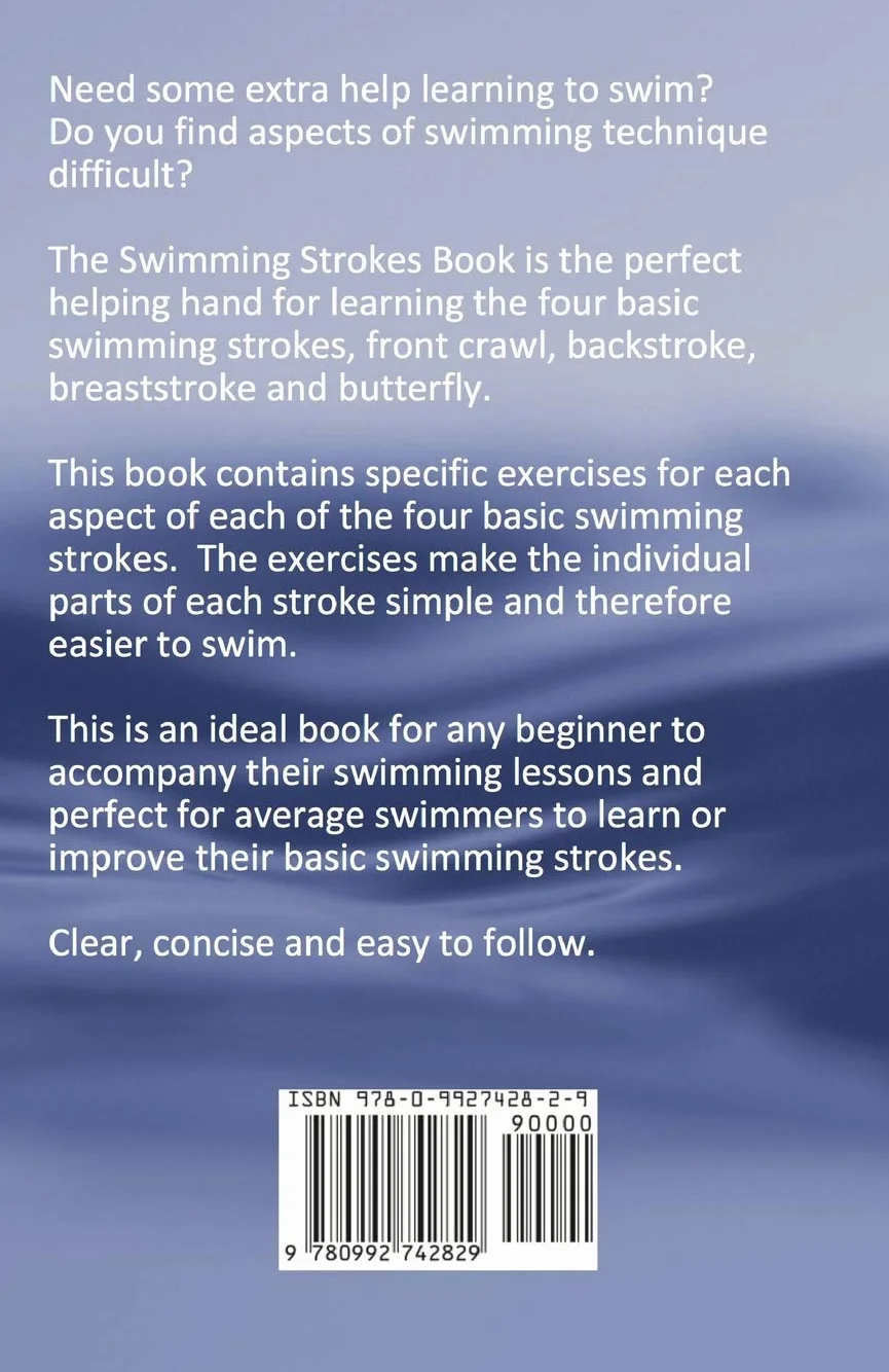 The Swimming Strokes Book: 82 Easy Exercises For Learning How To Swim The Four Basic Swimming Strokes