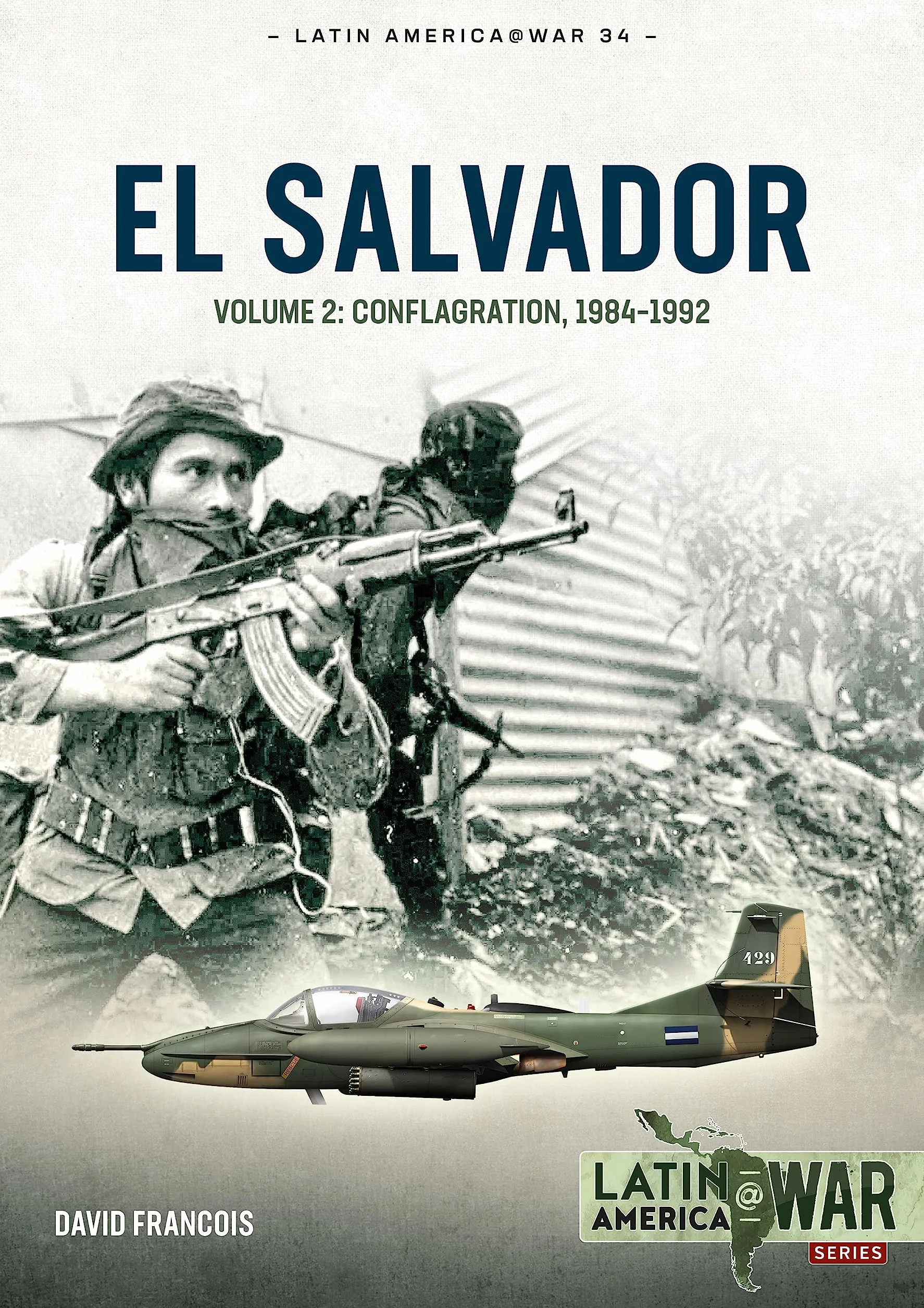 El Salvador: Volume 2: Conflagration, 1984-1992: 34