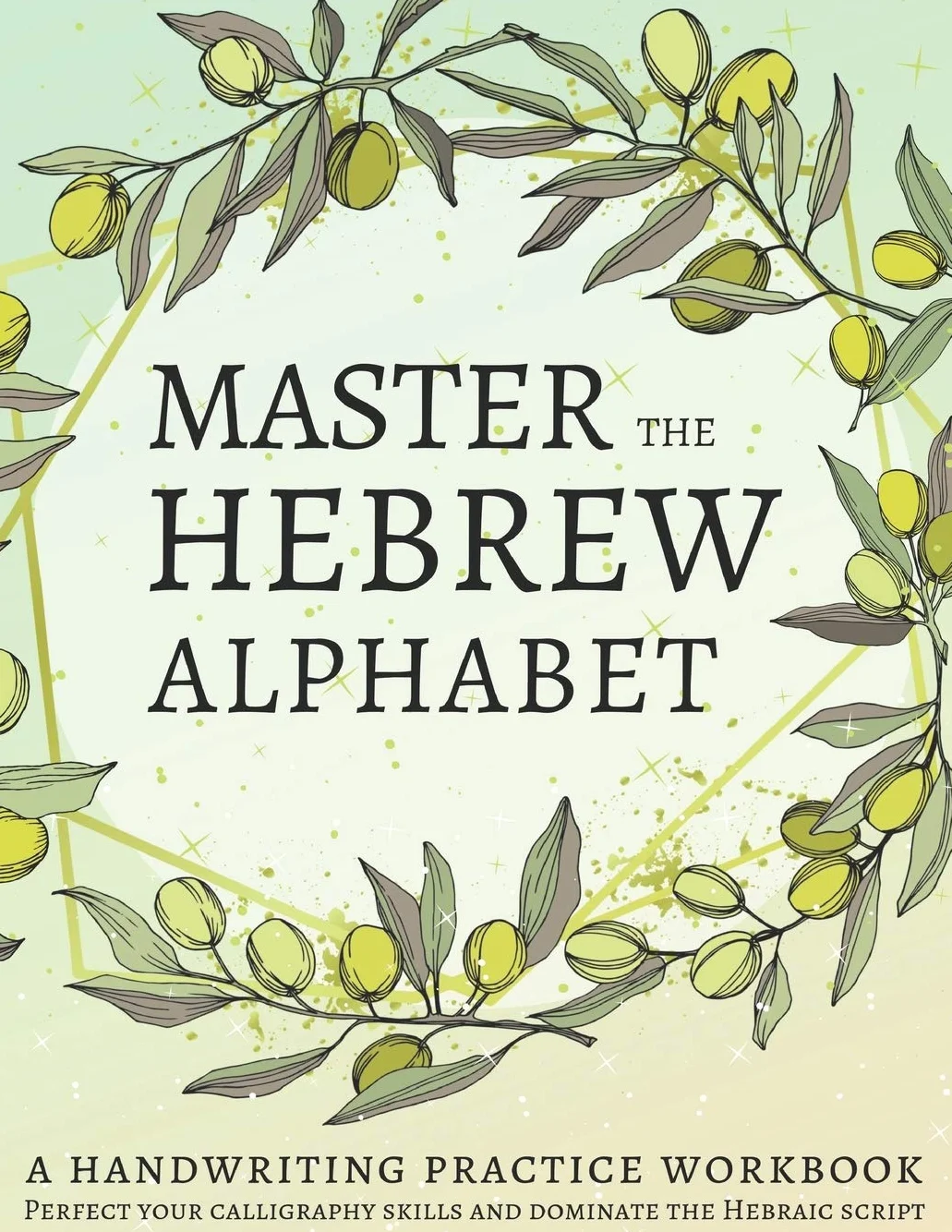Master the Hebrew Alphabet: Perfect your calligraphy skills and dominate the Hebraic script