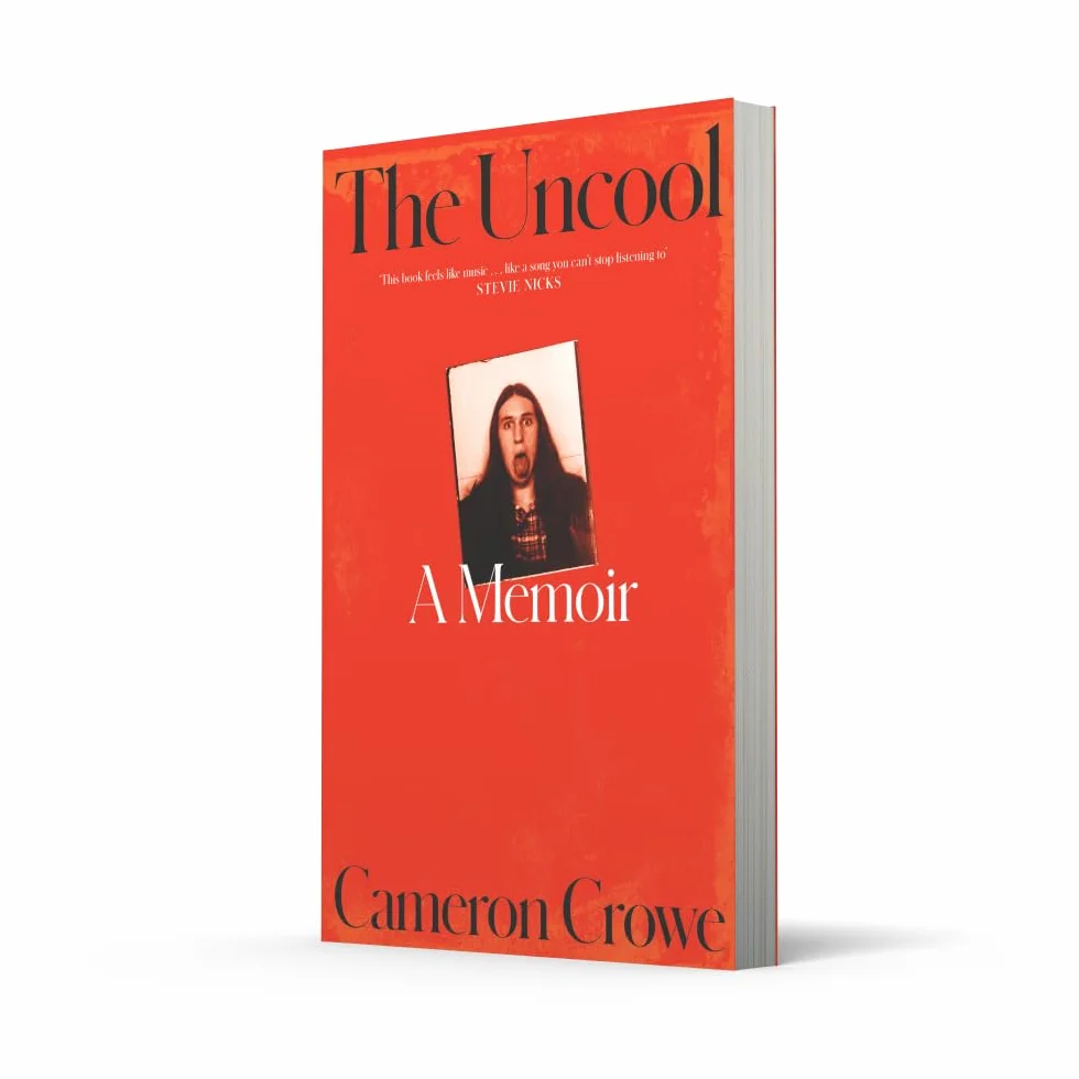 The Uncool: the new memoir from award-winning filmmaker and journalist Cameron Crowe, for fans of Just Kids and Almost Famous