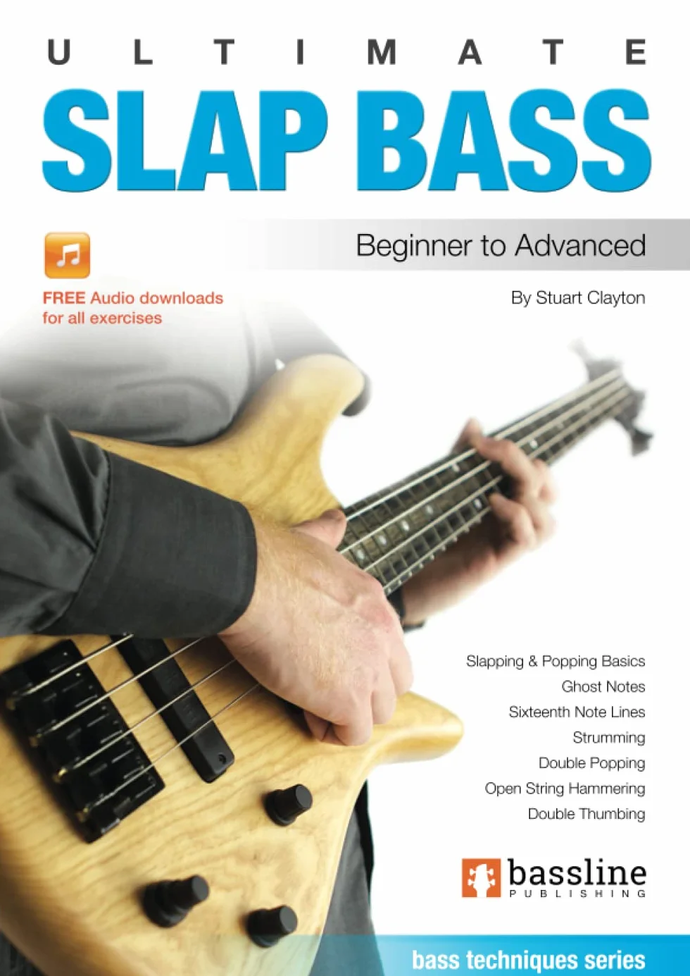 Ultimate Slap Bass: Bass Techniques: Beginner to Advanced