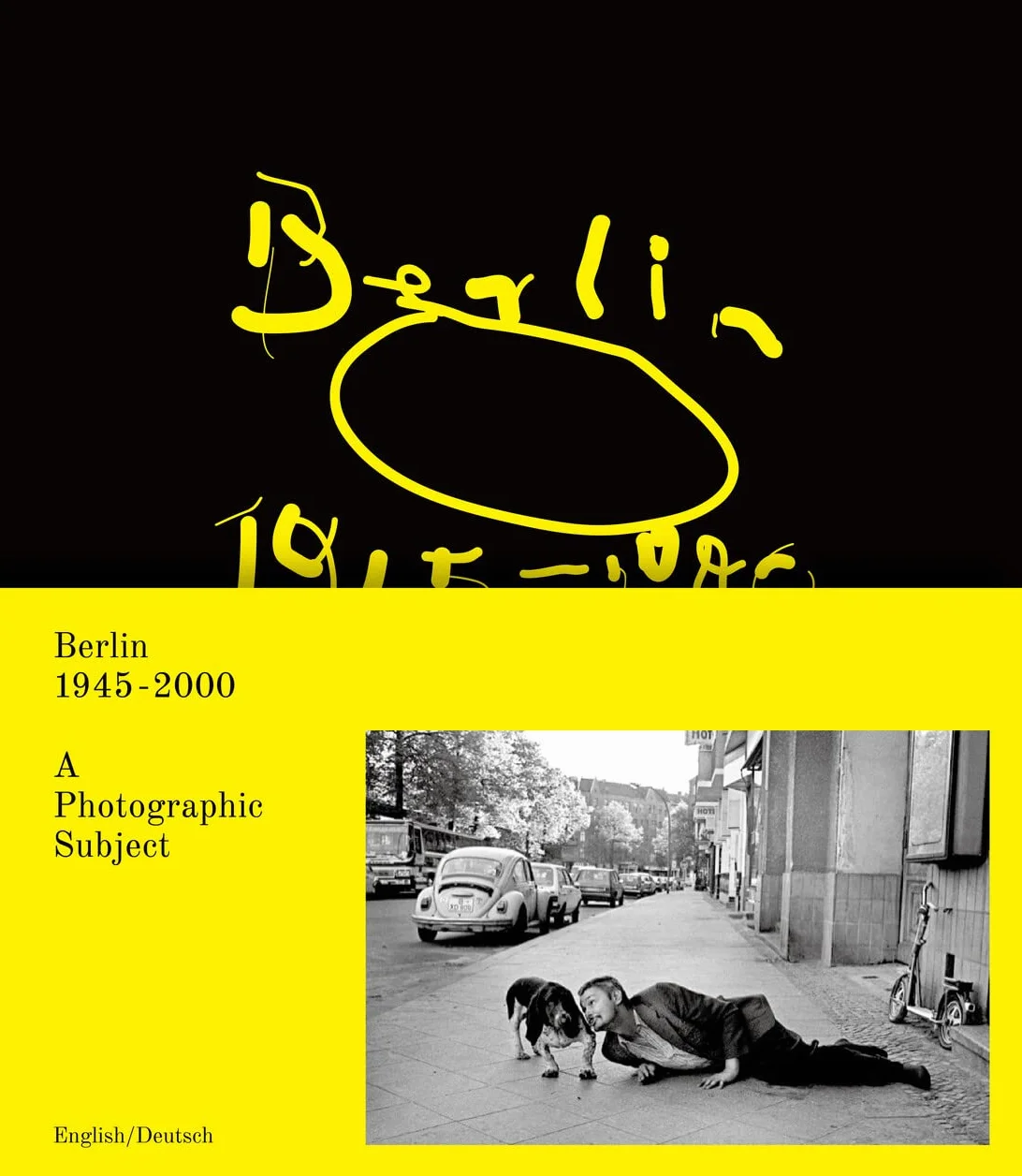 Berlin 1945-2000 A Photographic Subject /anglais/allemand