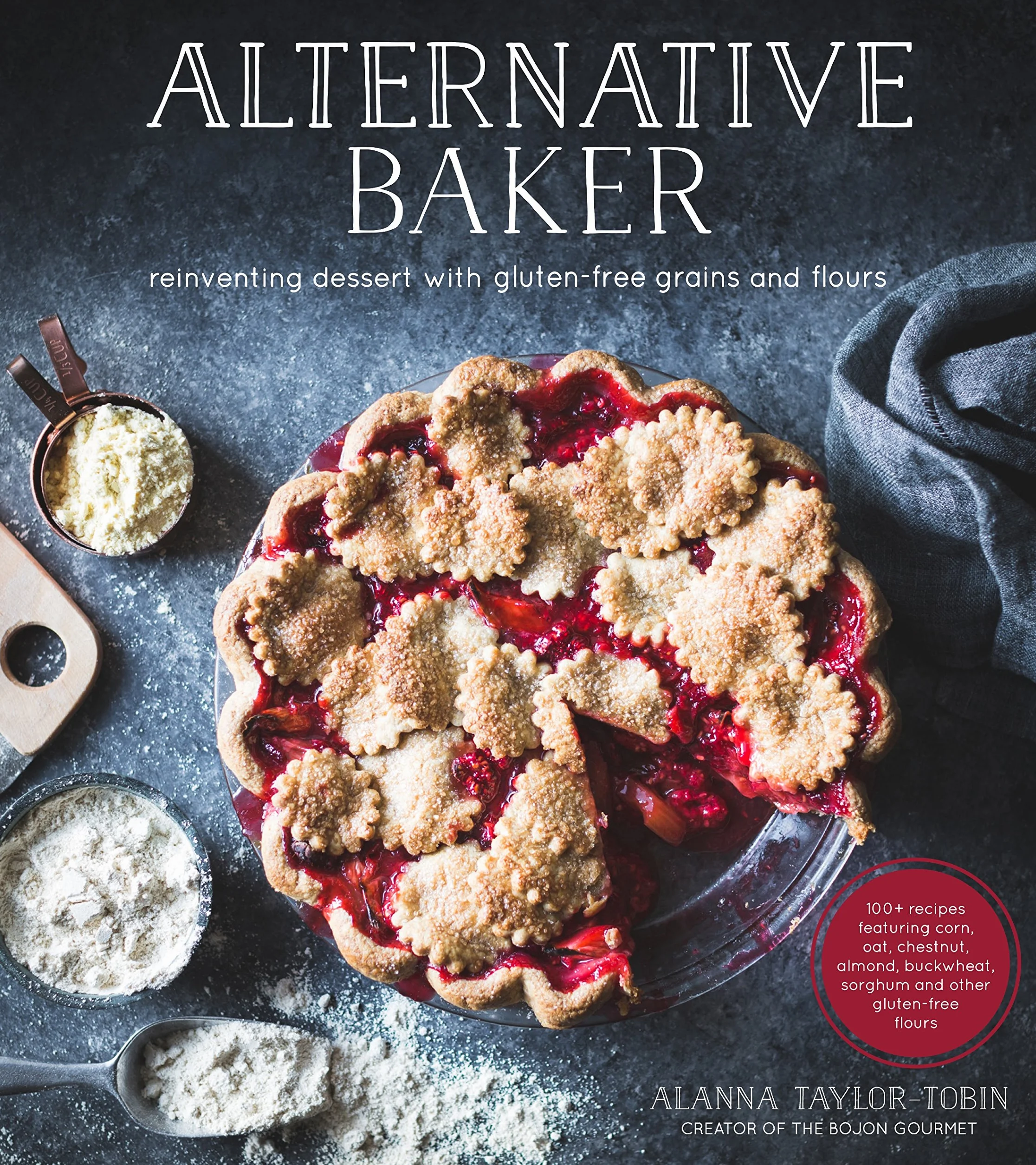Alternative Baker: Reinventing Dessert with Gluten-Free Grains and Flours