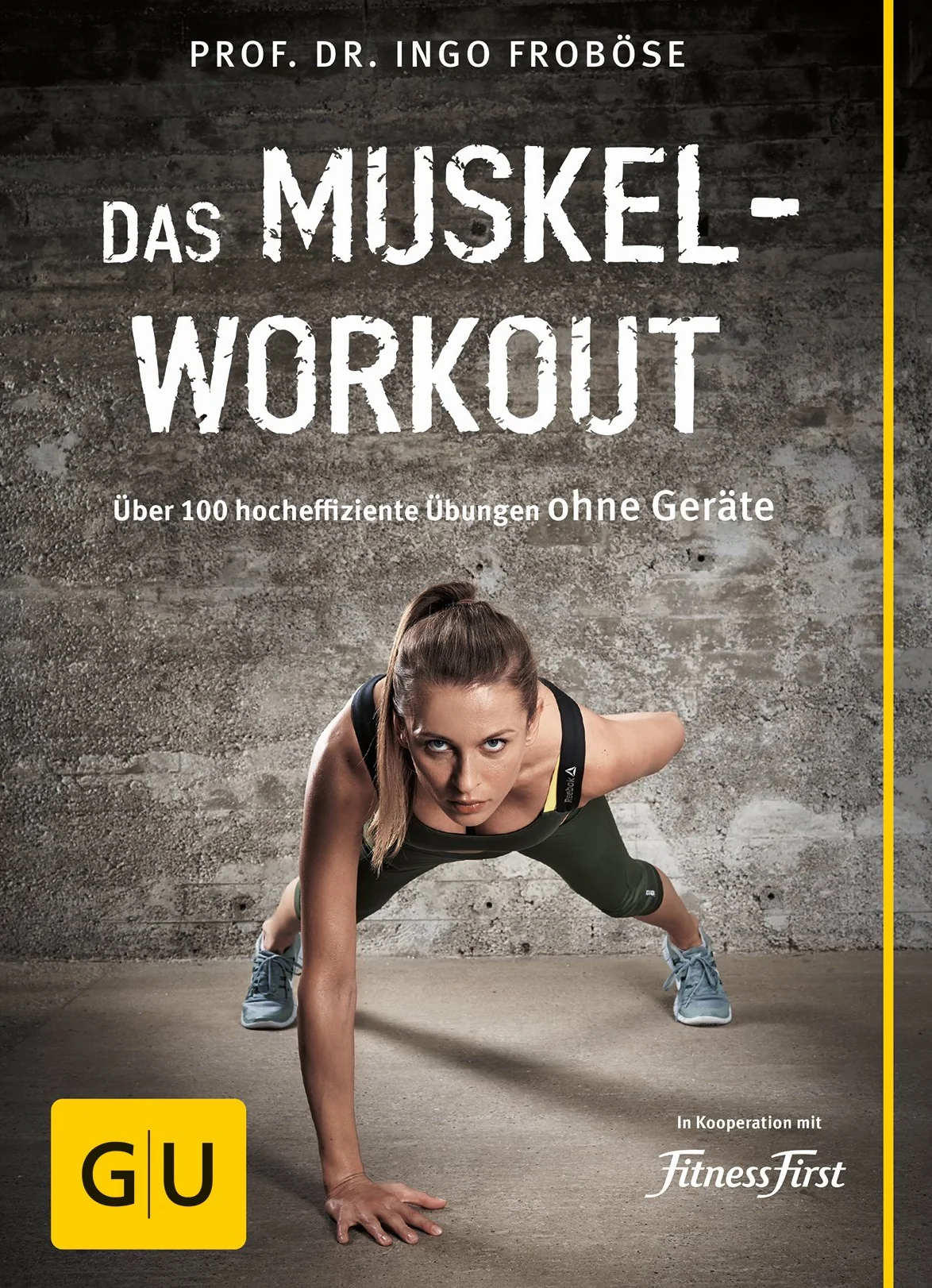 Das Muskel-Workout: Über 100 hocheffiziente Übungen ohne Geräte