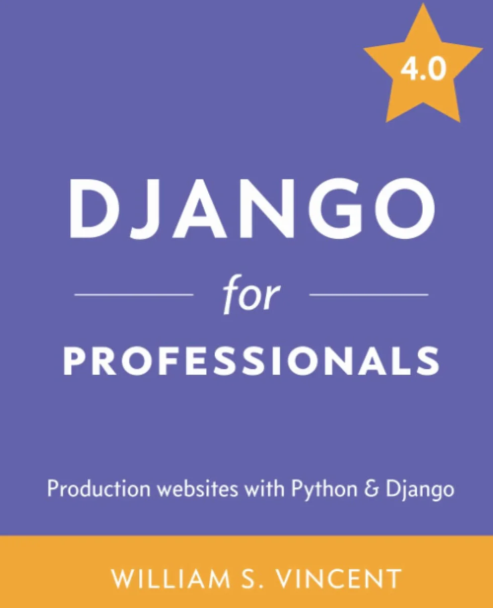 Django for Professionals: Production websites with Python & Django: 3