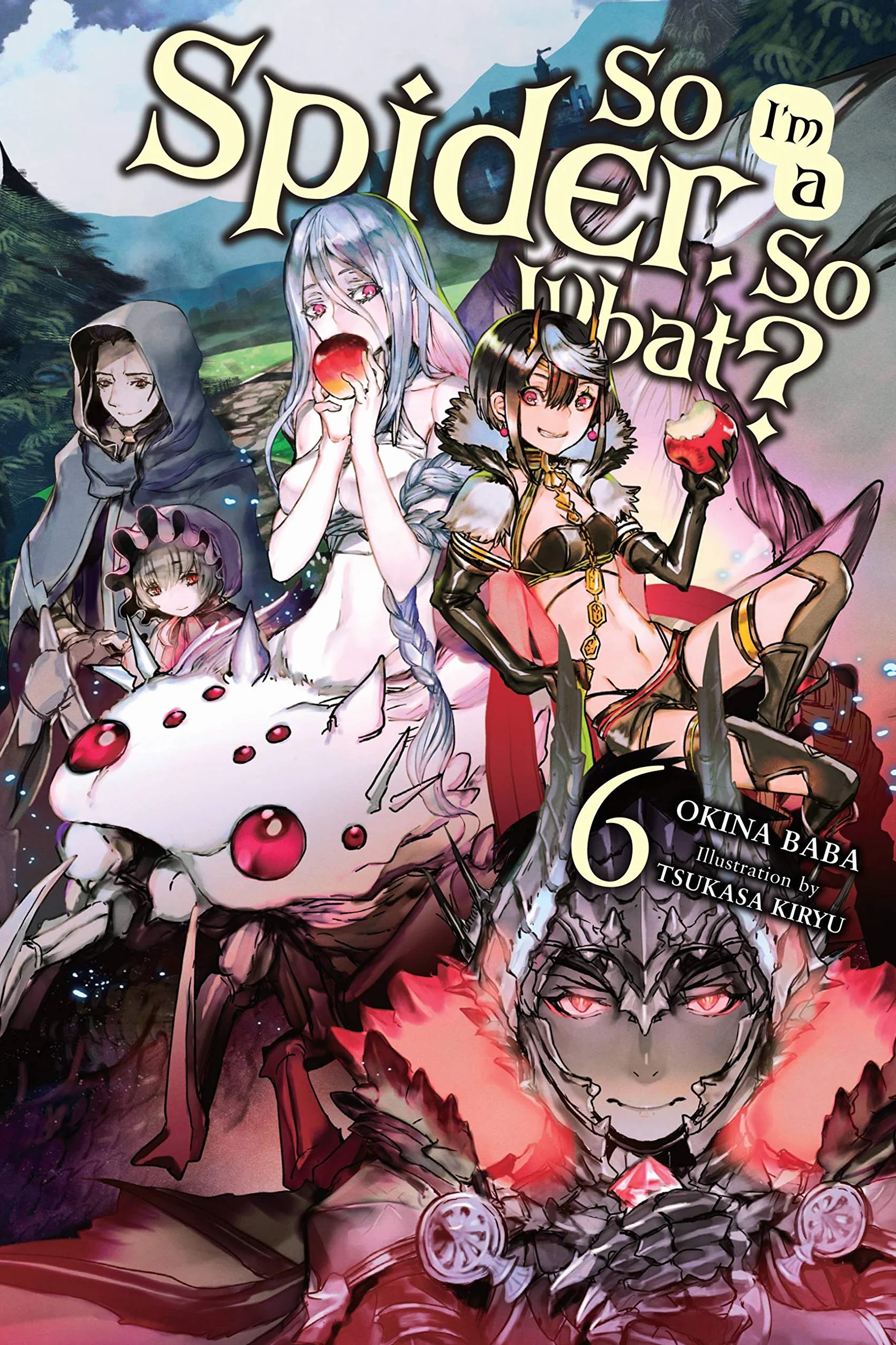 So I'm a Spider, So What?, Vol. 6 (Light Novel): Volume 6