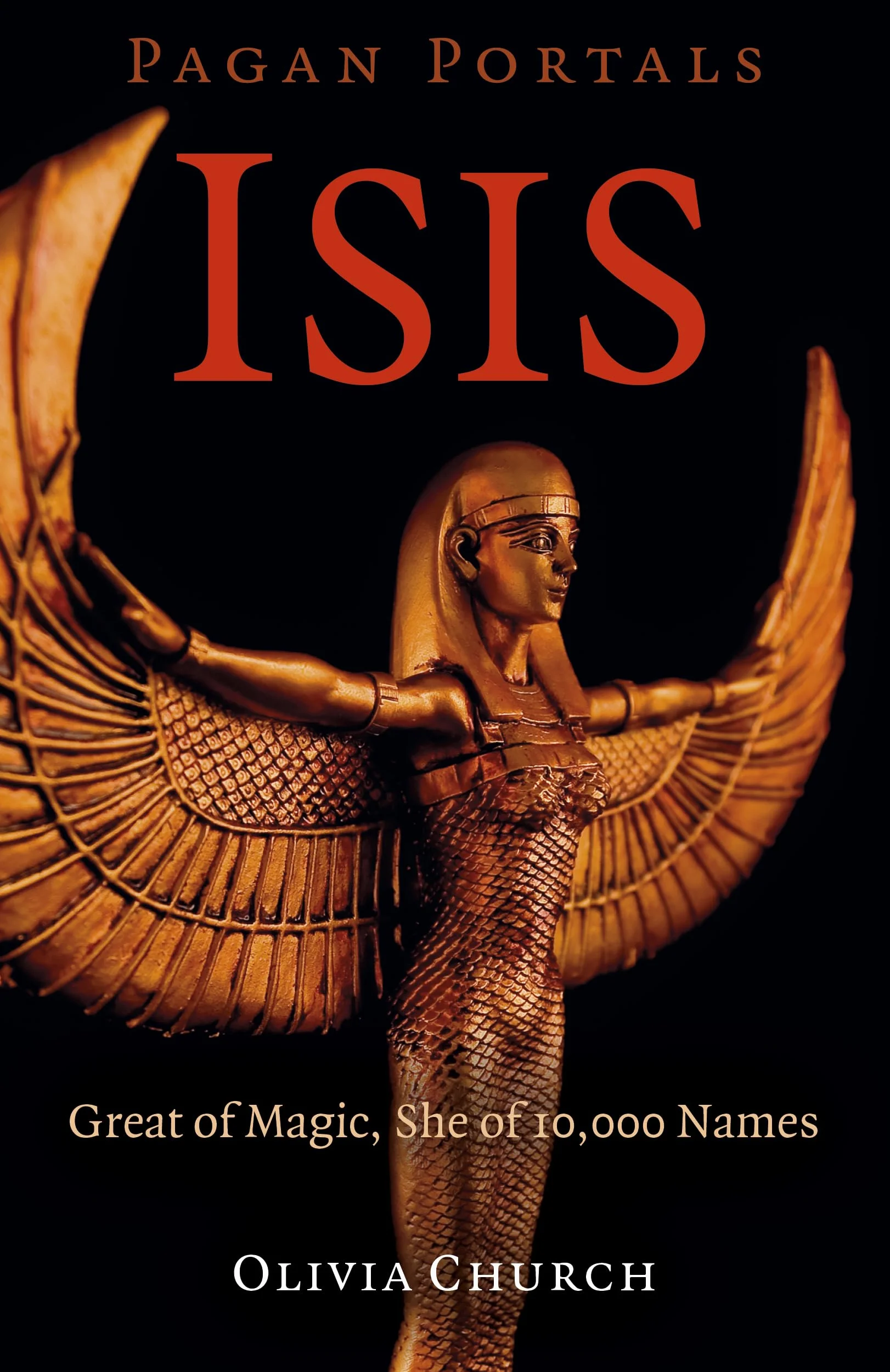 Pagan Portals - Isis: Great of Magic, She of 10,000 Names