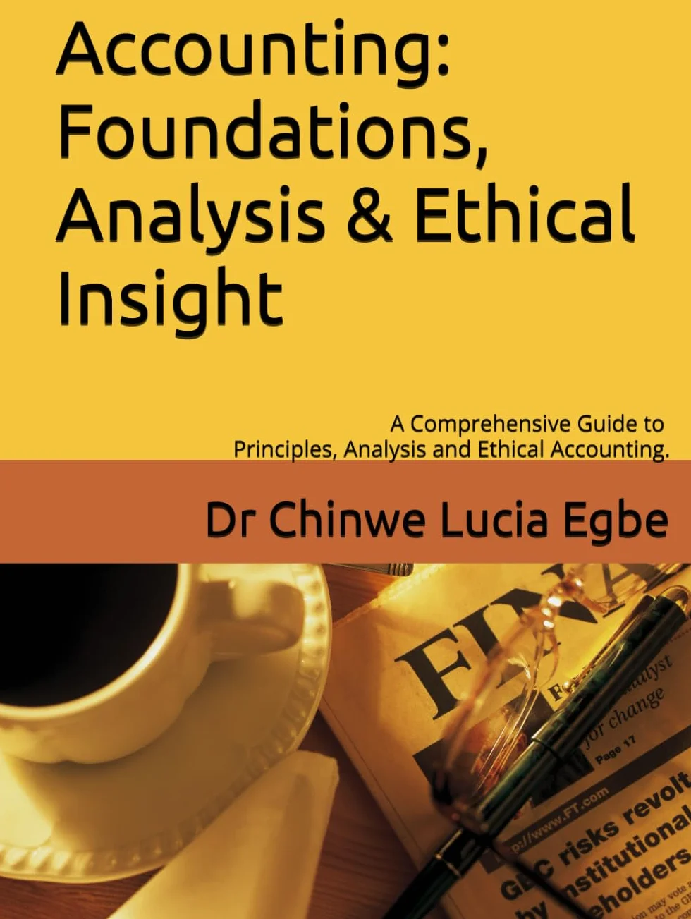 Accounting: Foundations, Analysis & Ethical Insight: A Comprehensive Guide to Principles, Analysis & Ethical Accounting