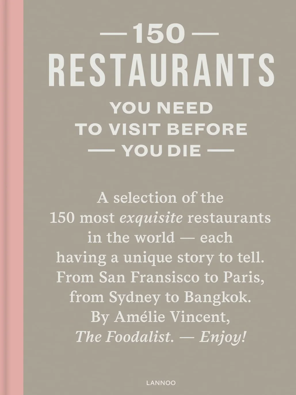150 Restaurants You Need To Visit Before You Die (revised edition) /anglais