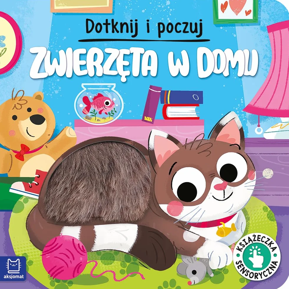 DOTKNIJ I POCZUJ. ZWIERZĘTA W DOMU. KSIĄŻECZKA
