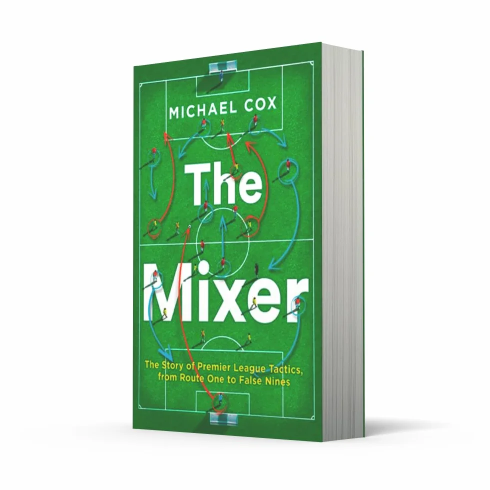 The Mixer: The Story of Premier League Tactics, from Route One to False Nines