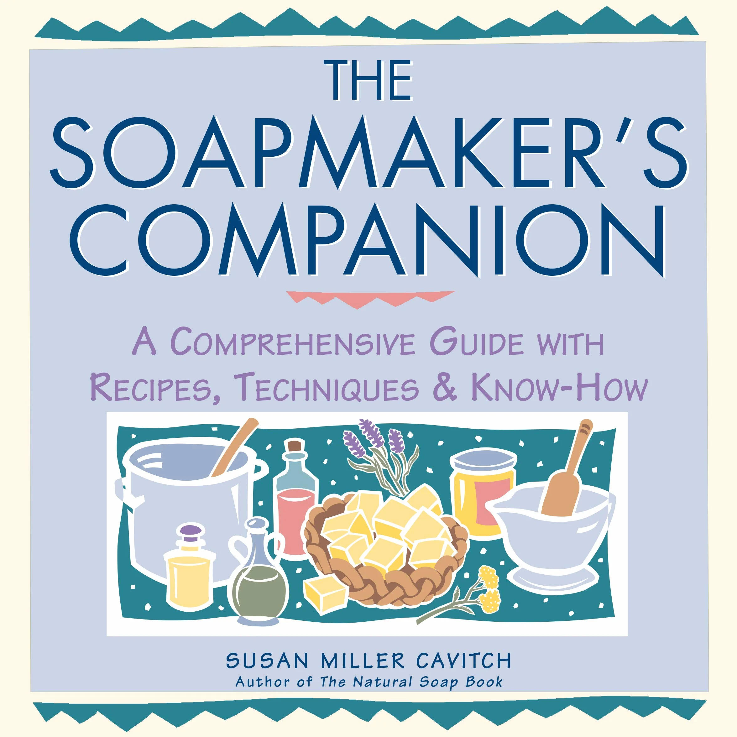 Soapmaker's Companion: A Comprehensive Guide with Recipes, Techniques & Know-How: vi (Natural Body Series - The Natural Way to Enhance Your Life)