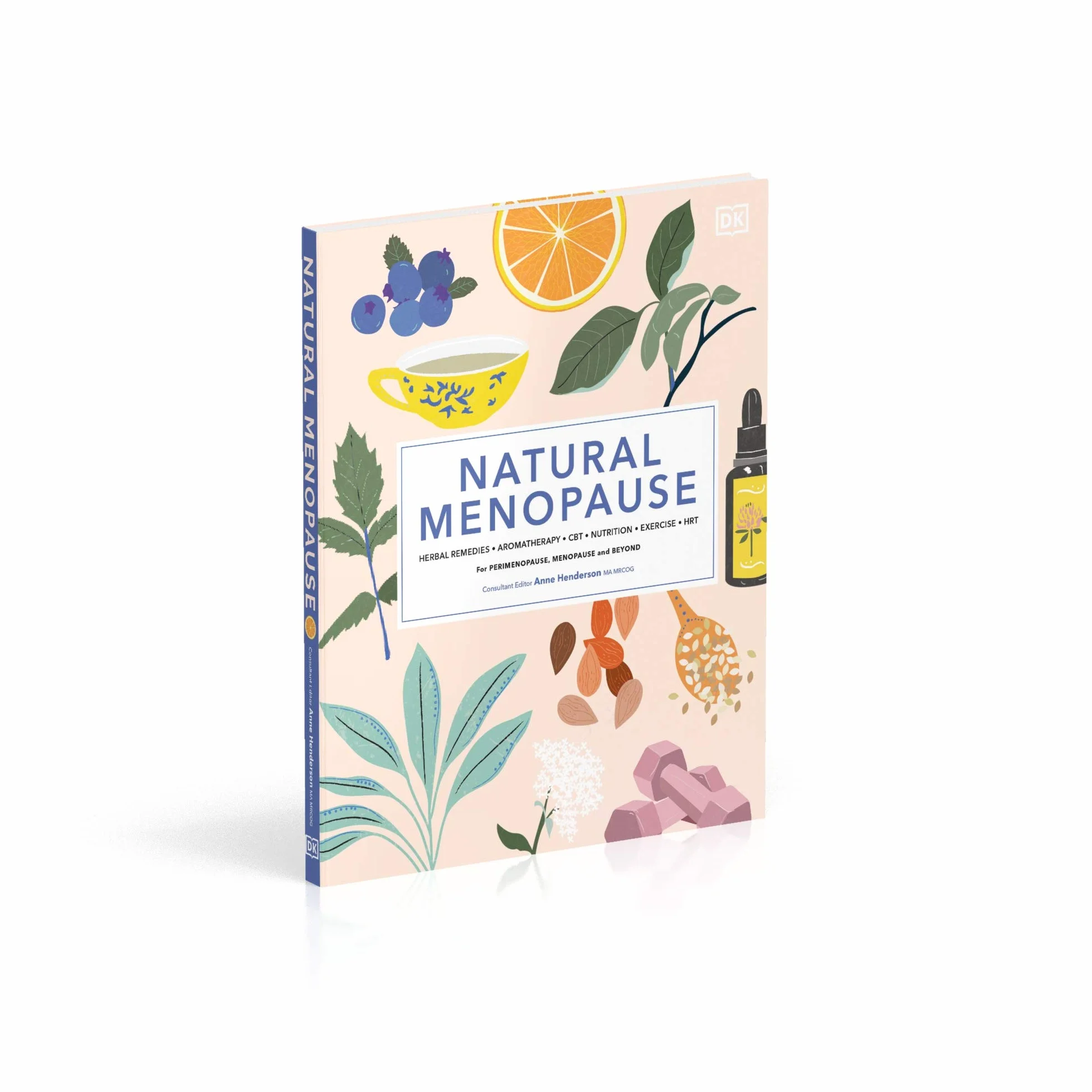 Natural Menopause: Herbal Remedies, Aromatherapy, CBT, Nutrition, Exercise, HRT...for Perimenopause, Menopause, and Beyond