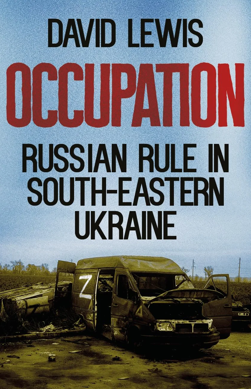 Occupation: Russian Rule in South-Eastern Ukraine