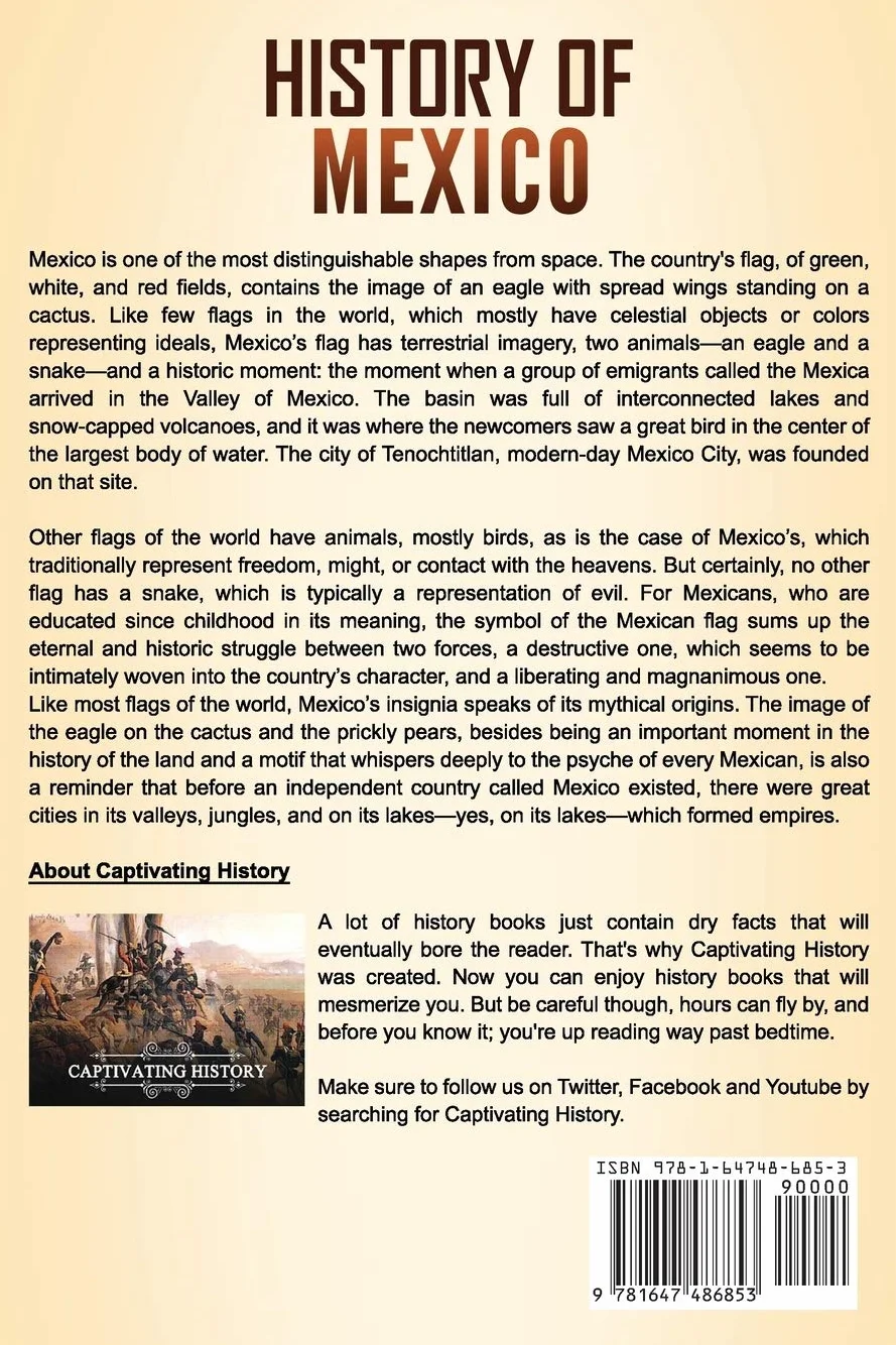 History of Mexico: A Captivating Guide to Mexican History, Starting from the Rise of Tenochtitlan through Maximilian's Empire to the Mexican Revolution and the Zapatista Indigenous Uprising