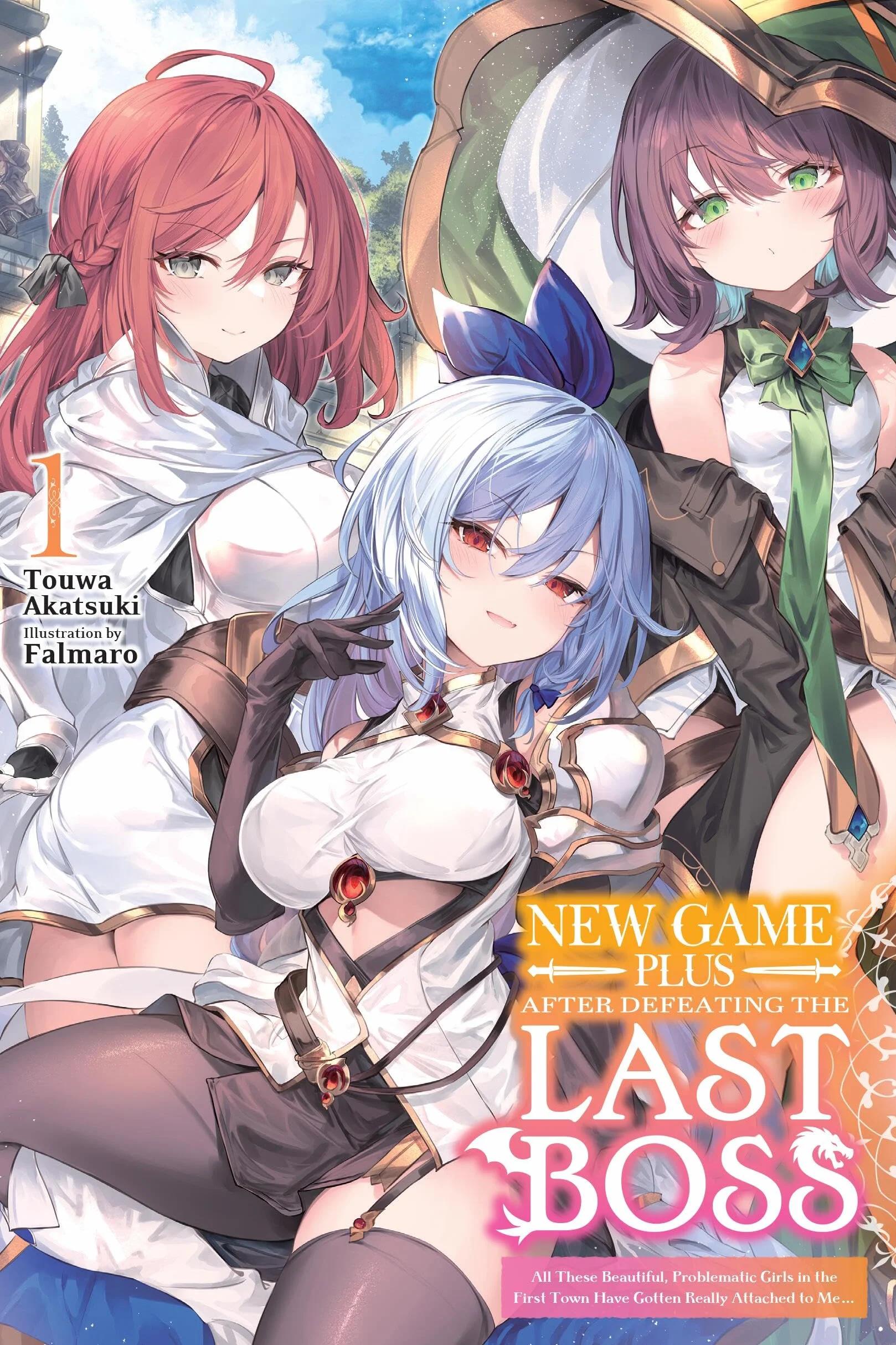 New Game Plus After Defeating the Last Boss, Vol. 1 (Light Novel): All These Beautiful, Problematic Girls in the First Town Have Gotten Really Attached to Me...