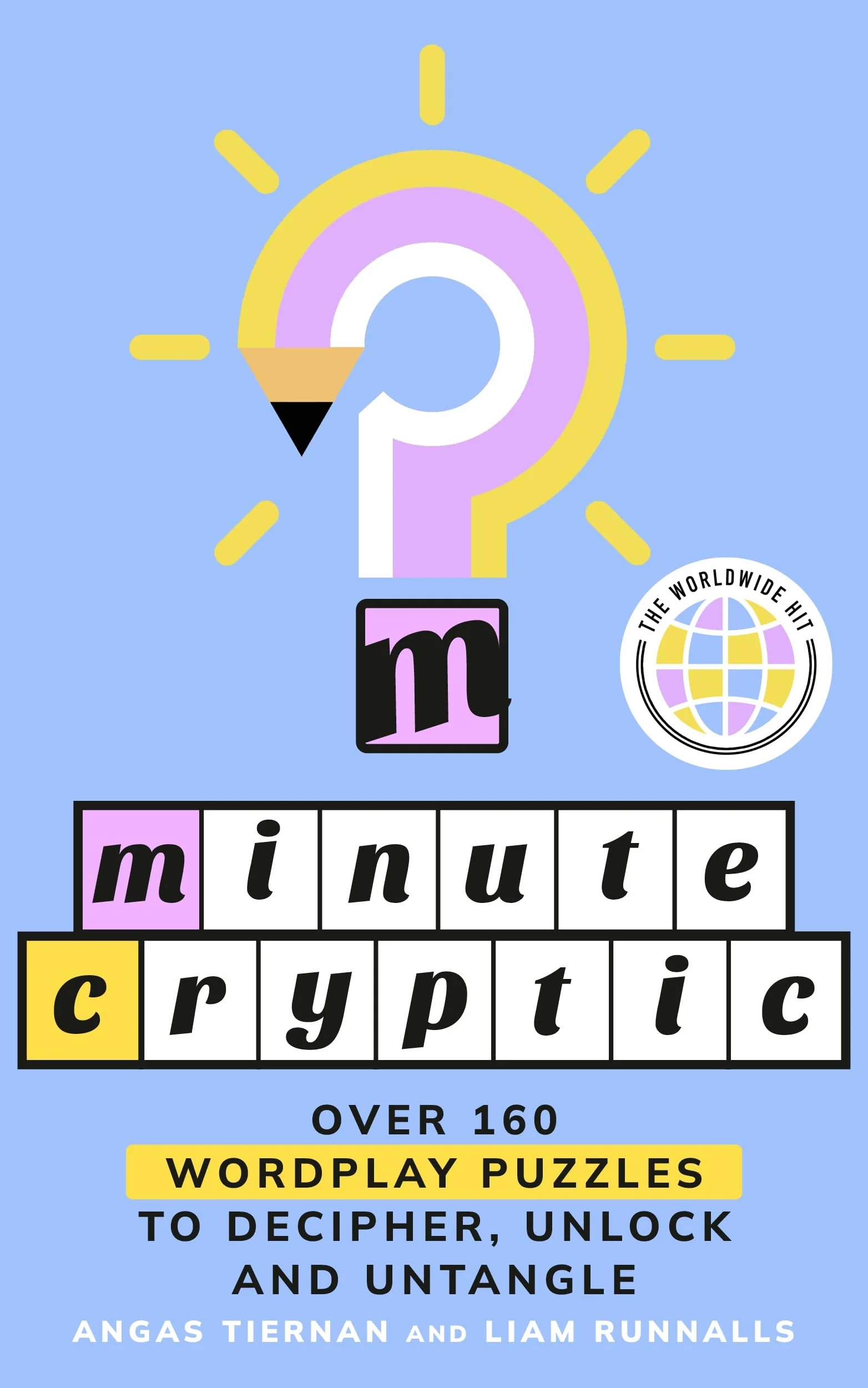 Minute Cryptic: THE INSTANT SUNDAY TIMES BESTSELLER: Over 160 Wordplay Puzzles to Decipher, Unlock and Untangle