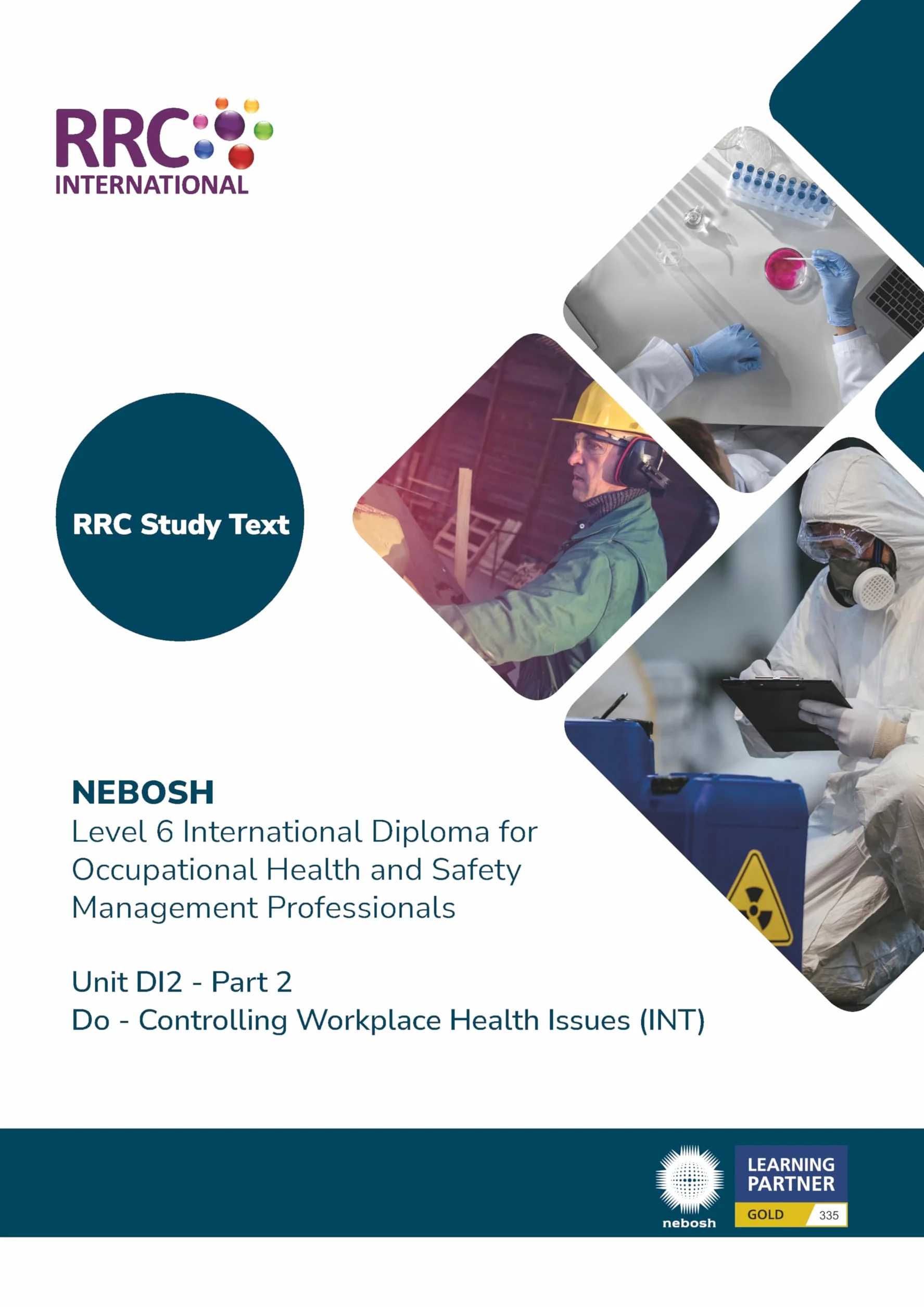 RRC Study Text: NEBOSH Level 6 International Diploma for Occupational Health and Safety Management Professionals: Unit DI2 Do - Controlling Workplace Health Issues (International)