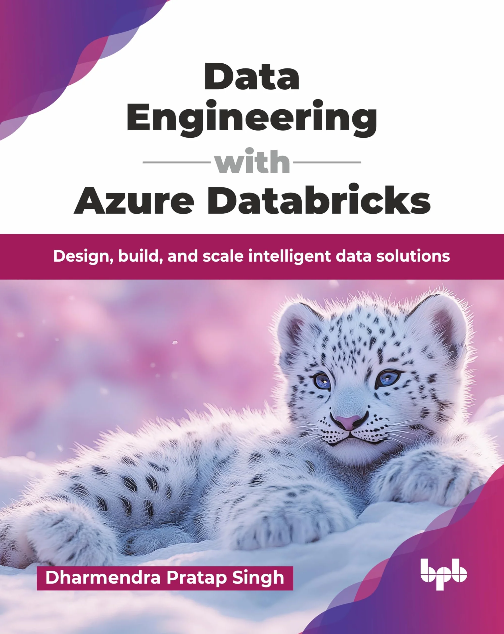 Data Engineering with Azure Databricks: Design, build, and scale intelligent data solutions (English Edition)